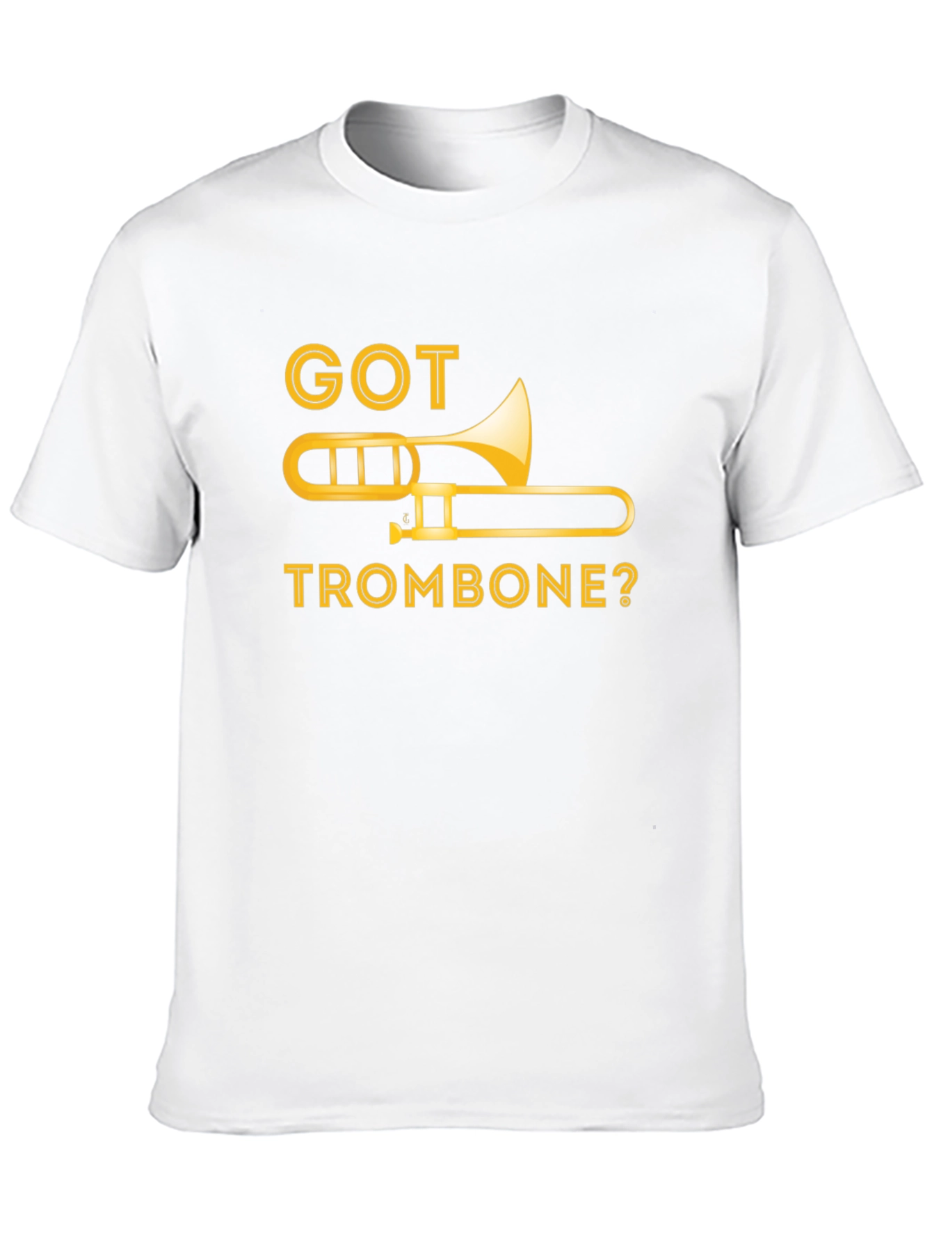 Got Trombone? Music T-Shirt