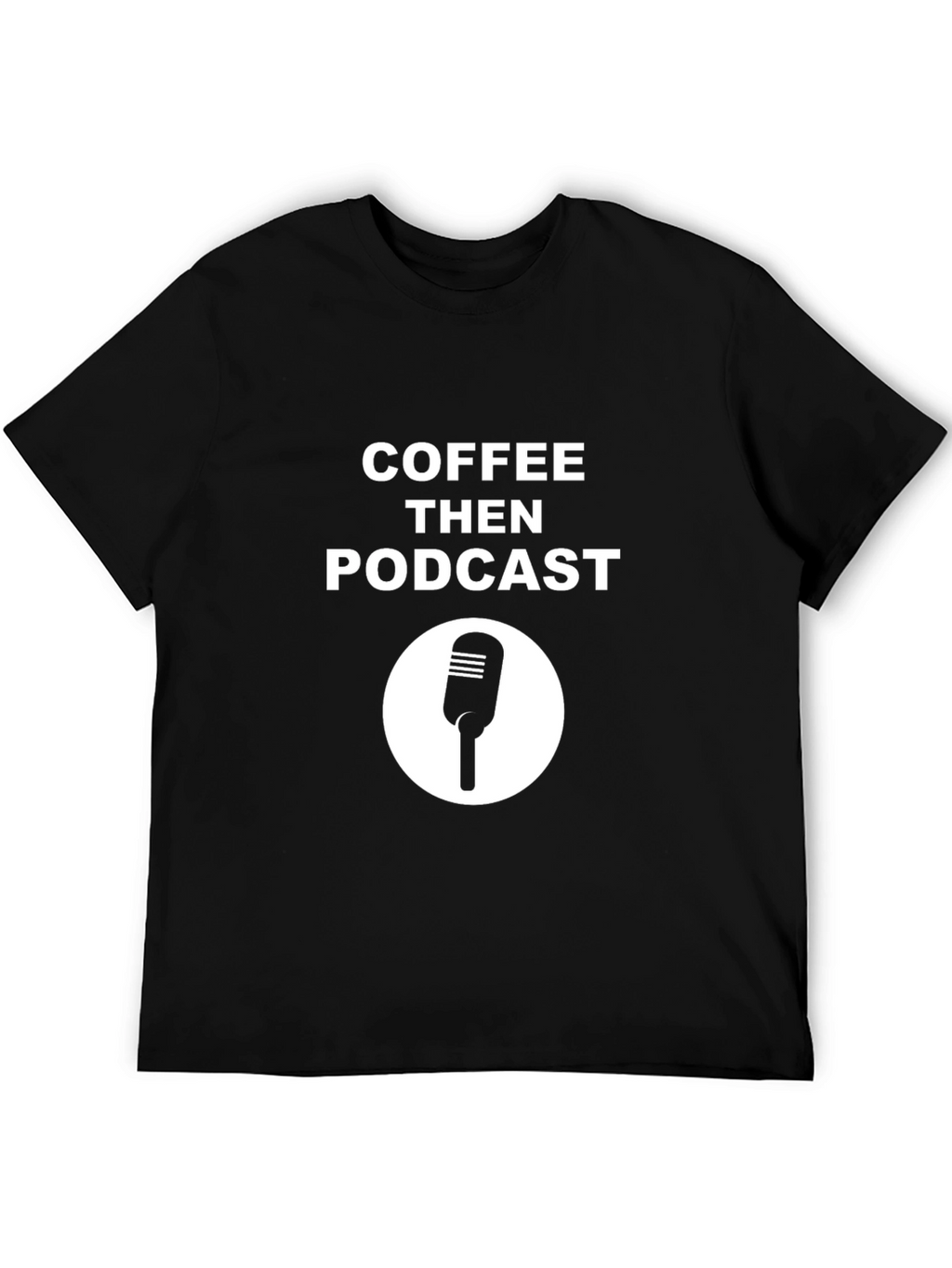 Coffee Then Podcast Black T-Shirt