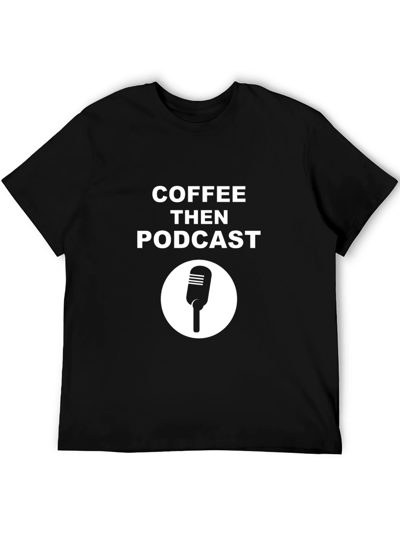 Coffee Then Podcast Black T-Shirt