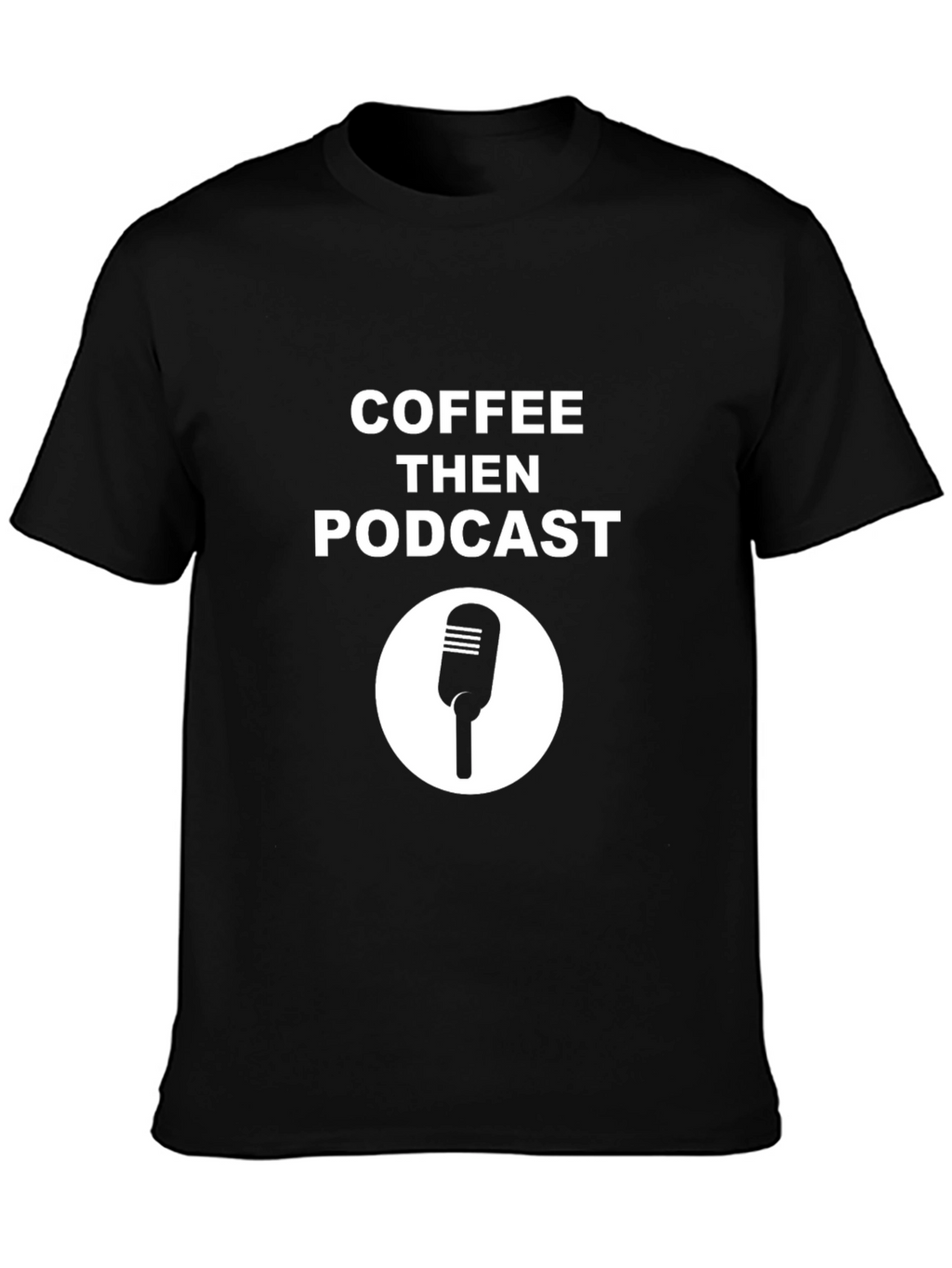 Coffee Then Podcast Black T-Shirt
