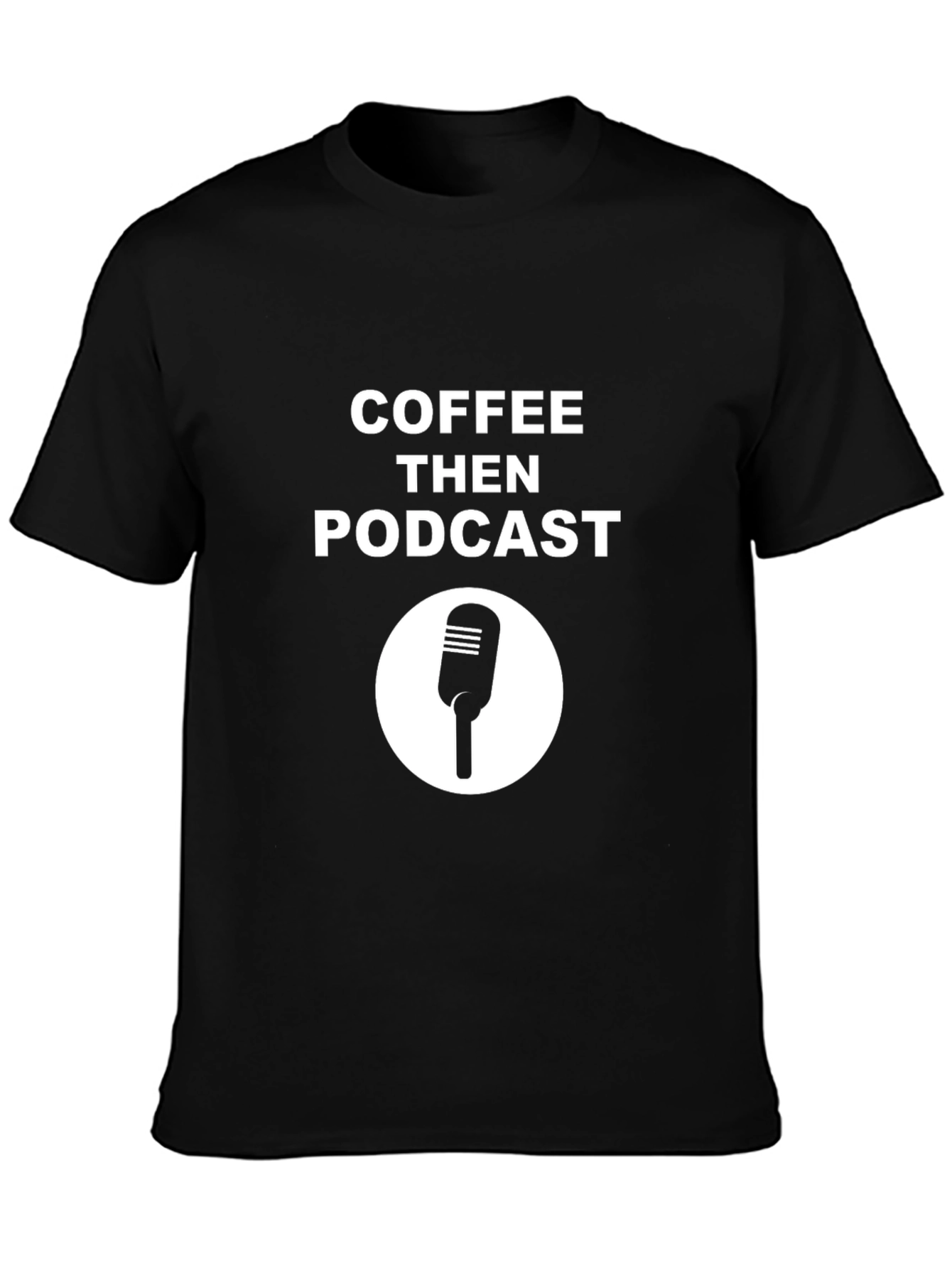 Coffee Then Podcast Black T-Shirt