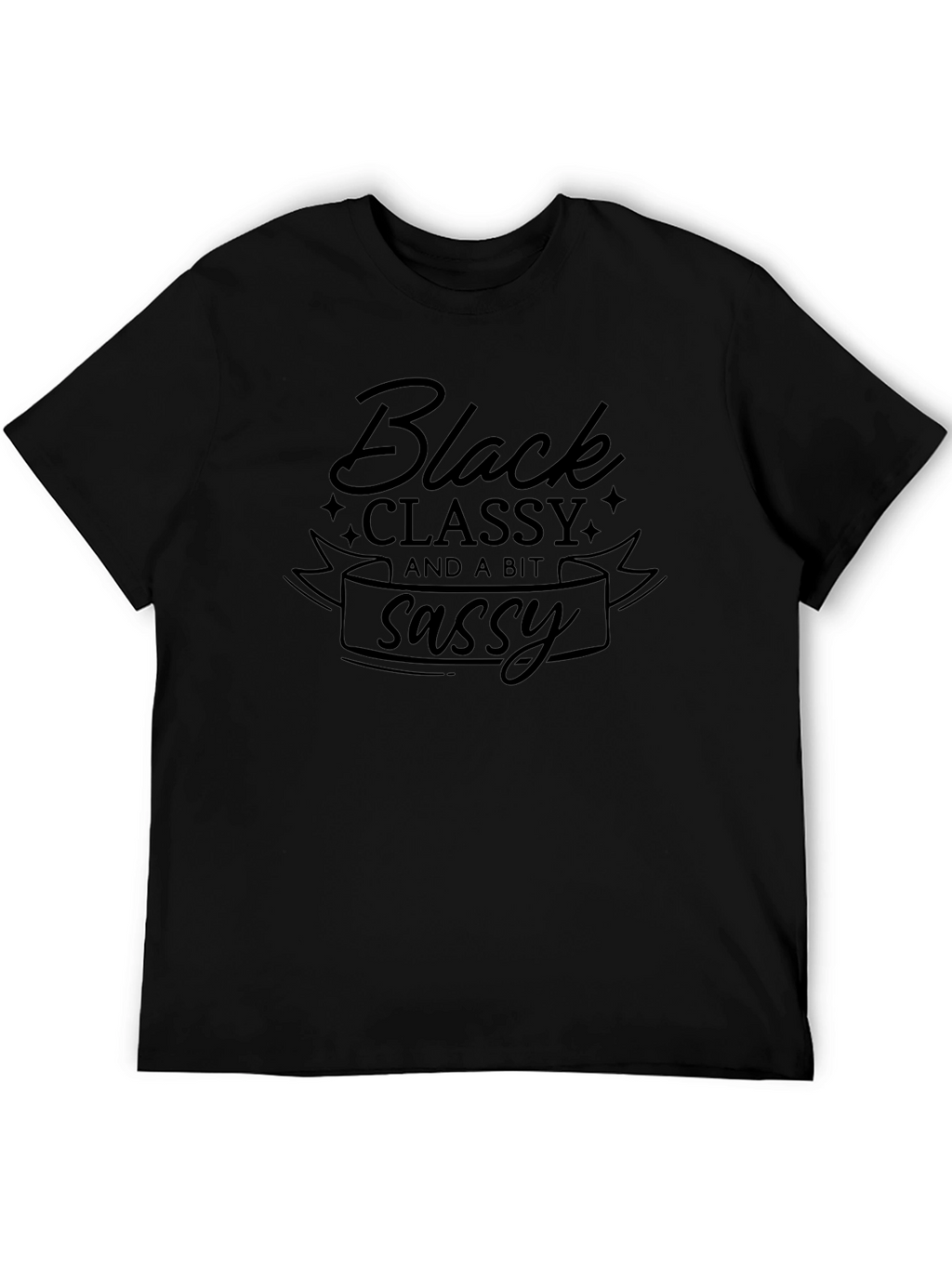 Black Classy and a Bit Sassy T-Shirt