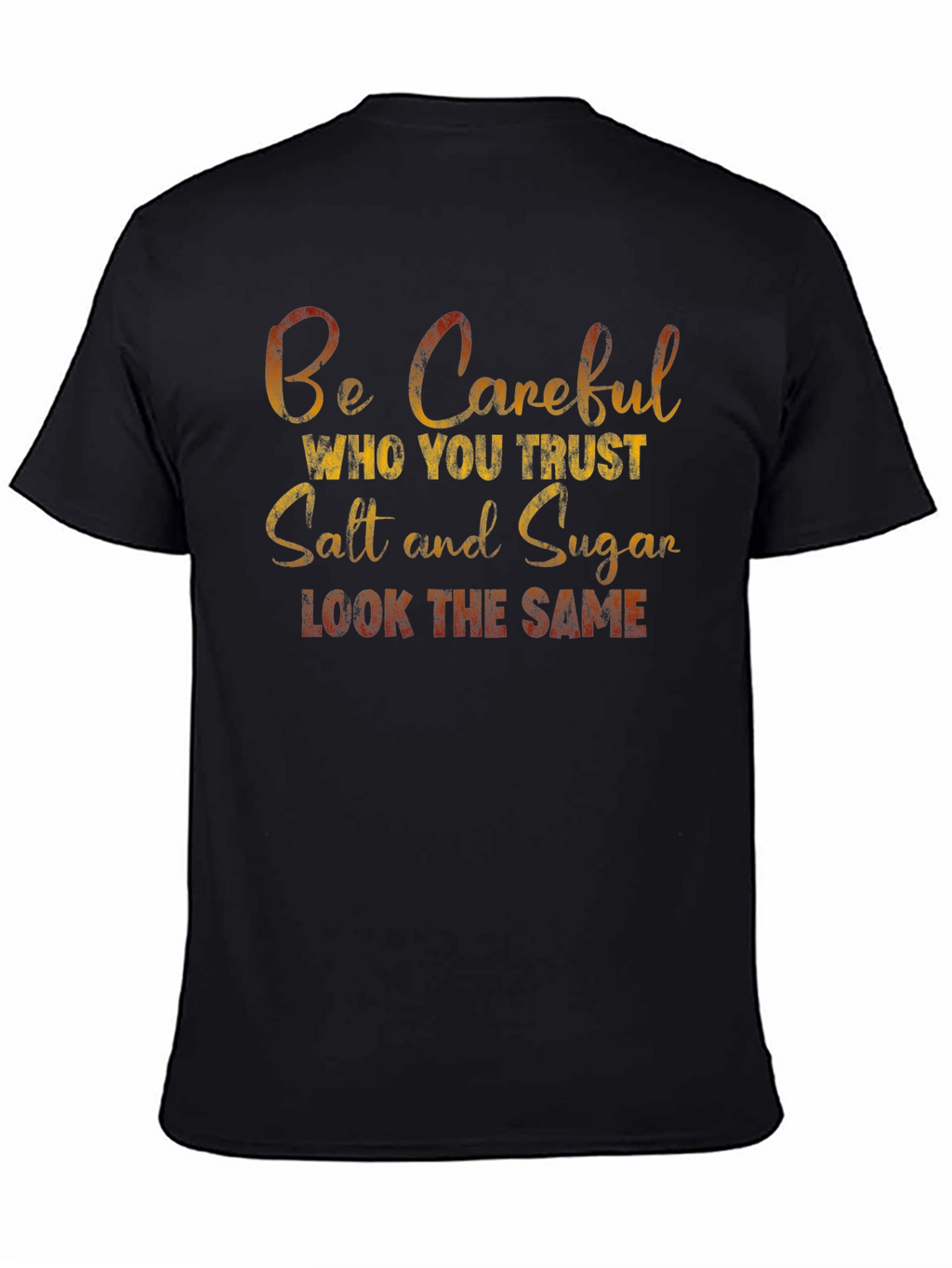 Be Careful Who You Trust T-Shirt