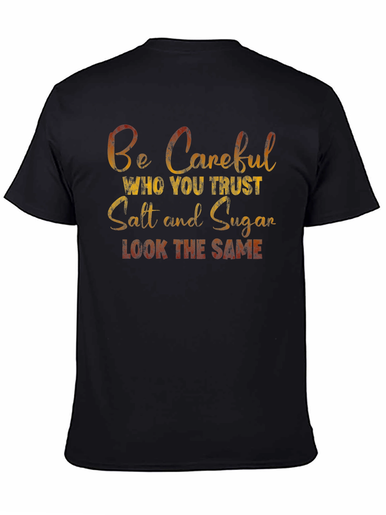 Be Careful Who You Trust T-Shirt