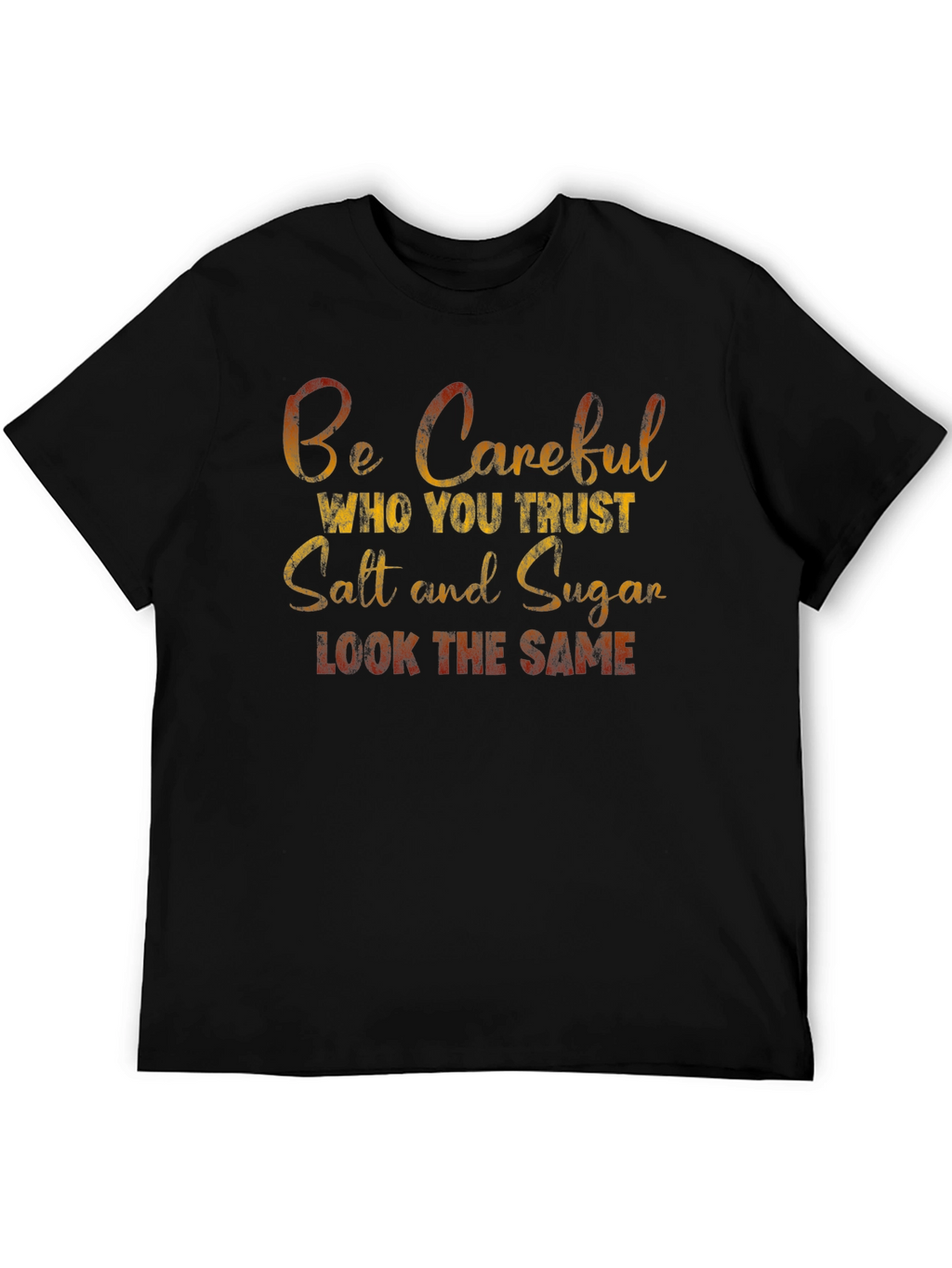 Be Careful Who You Trust T-Shirt