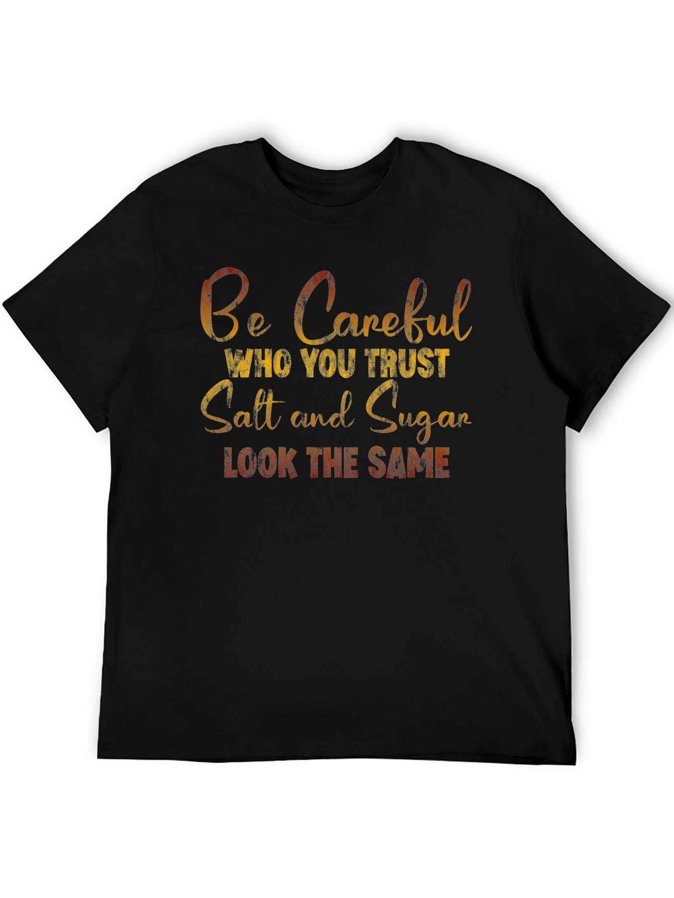 Be Careful Who You Trust T-Shirt