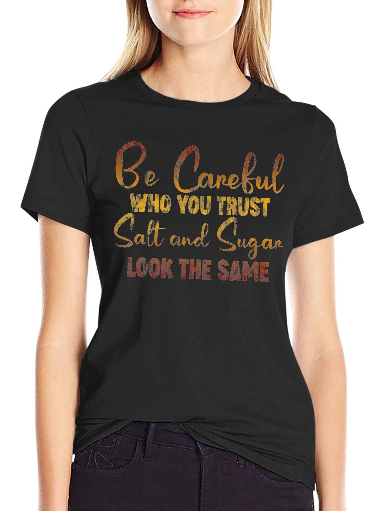 Be Careful Who You Trust T-Shirt