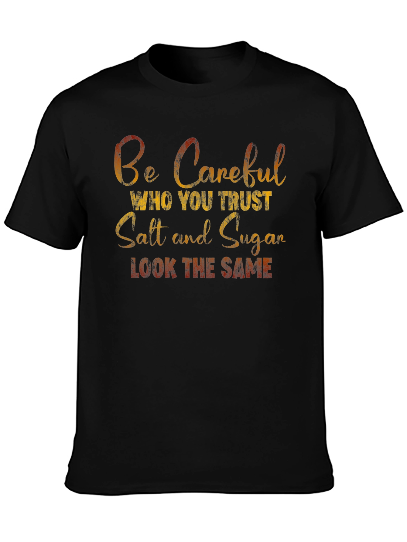 Be Careful Who You Trust T-Shirt