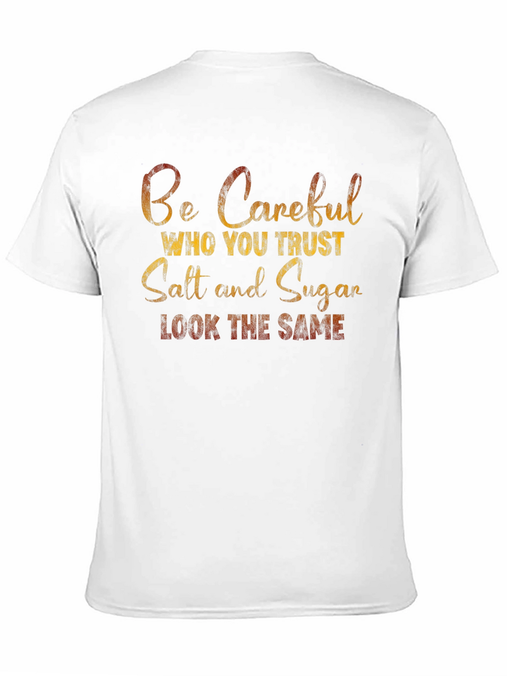 Be Careful Who You Trust T-Shirt