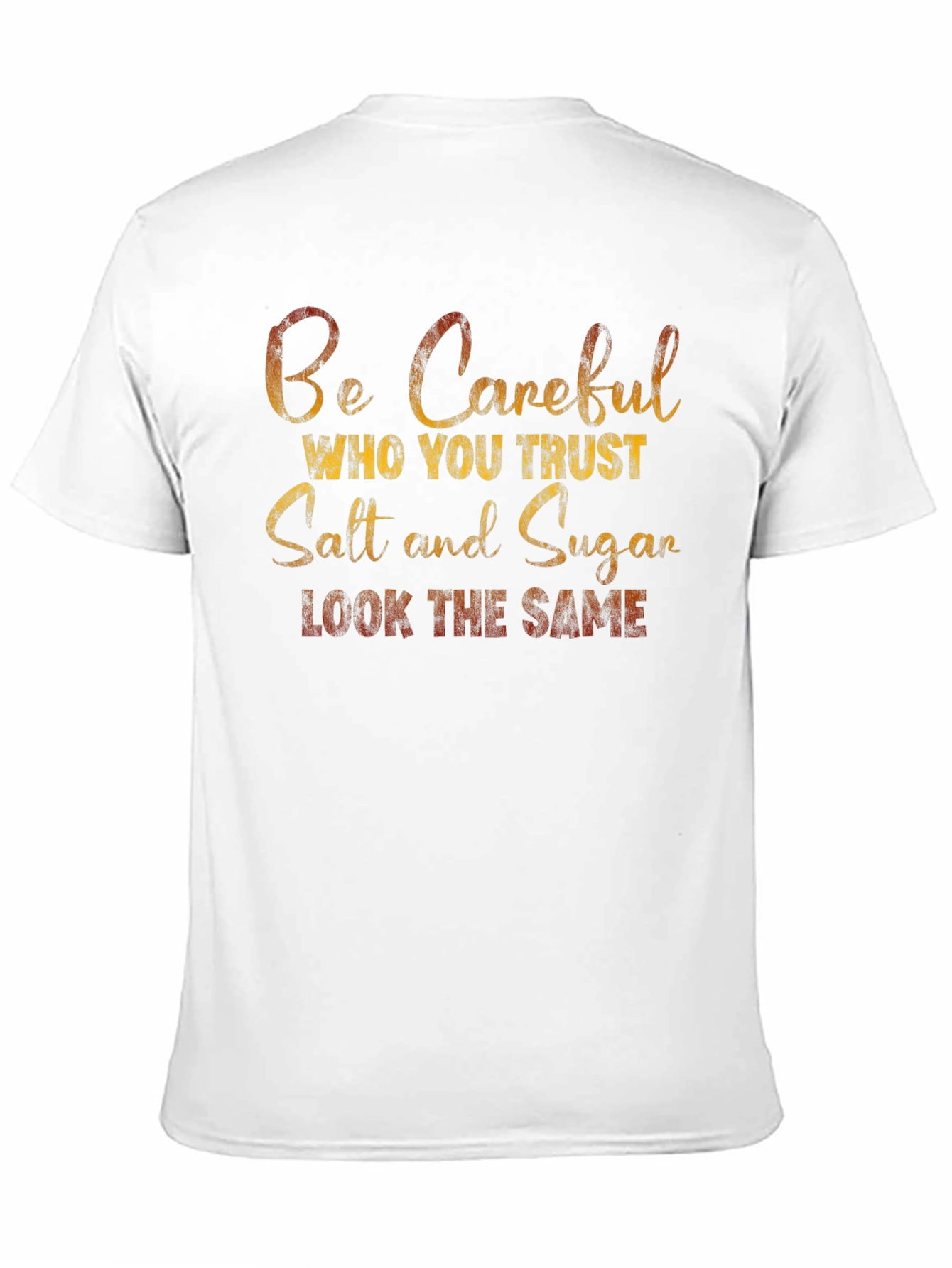 Be Careful Who You Trust T-Shirt
