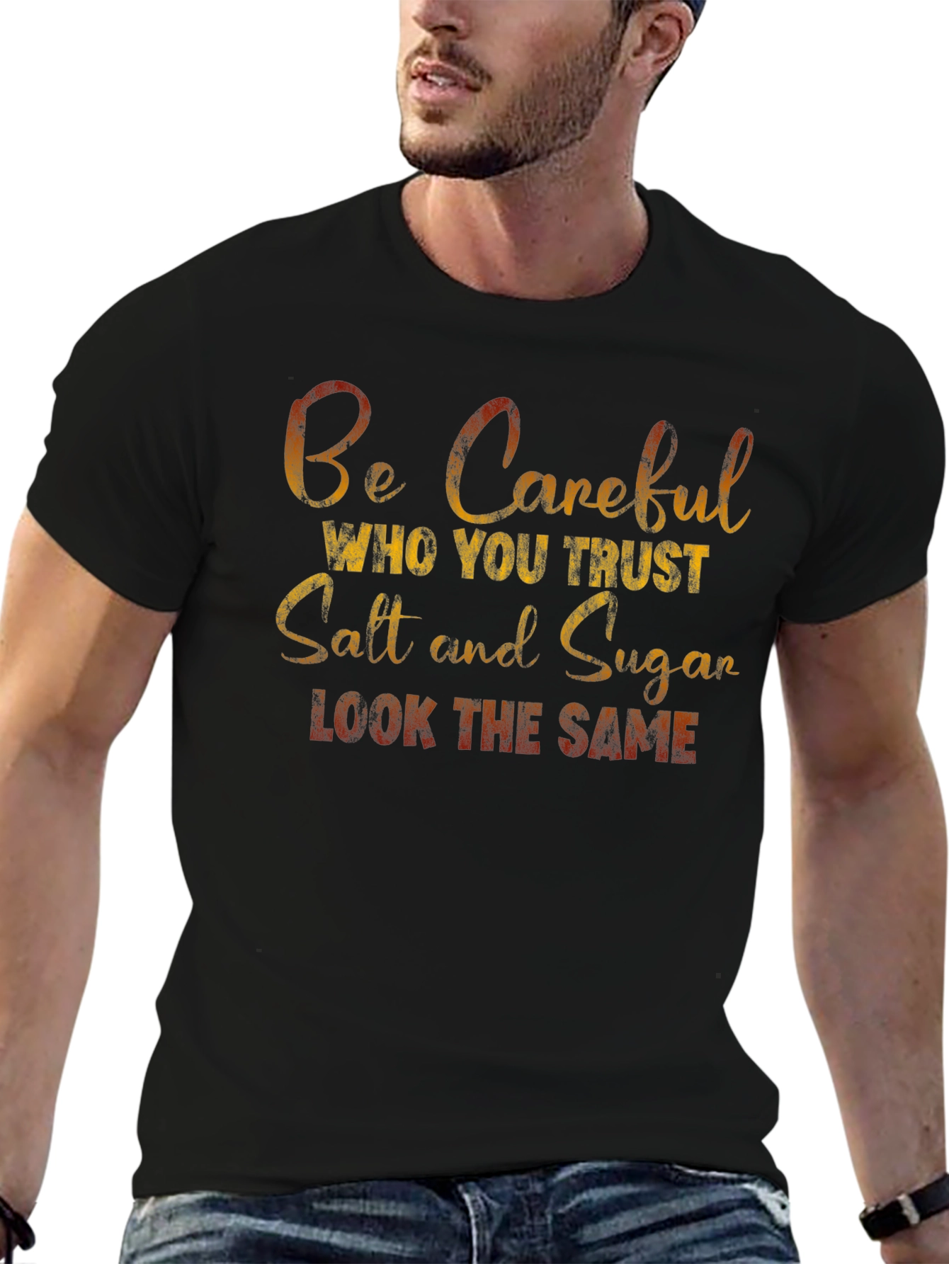 Be Careful Who You Trust T-Shirt