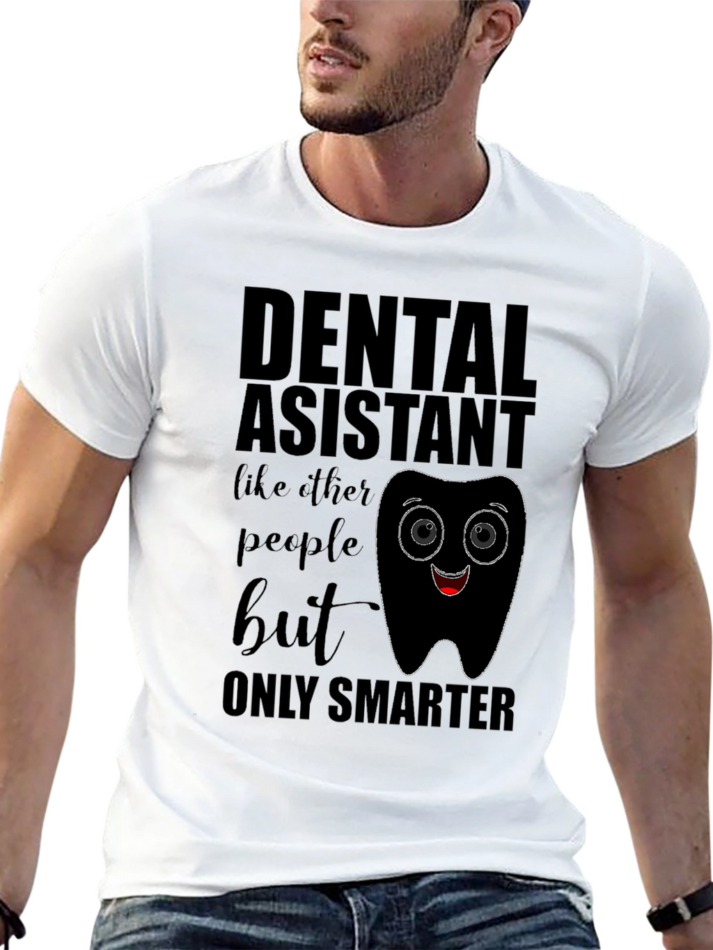 Dental Assistant Smarter T-Shirt
