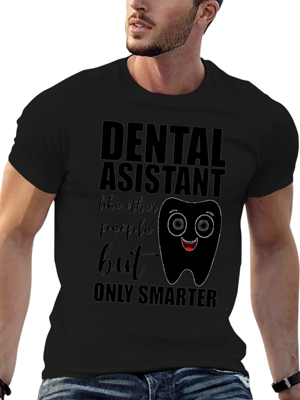 Dental Assistant Smarter T-Shirt