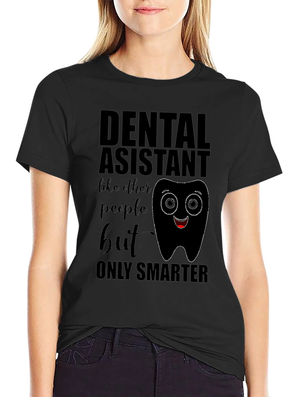 Dental Assistant Smarter T-Shirt