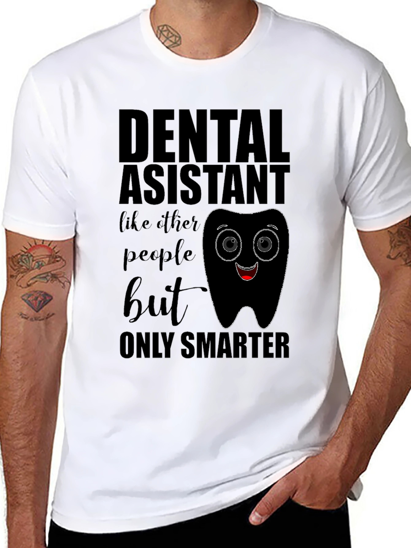 Dental Assistant Smarter T-Shirt