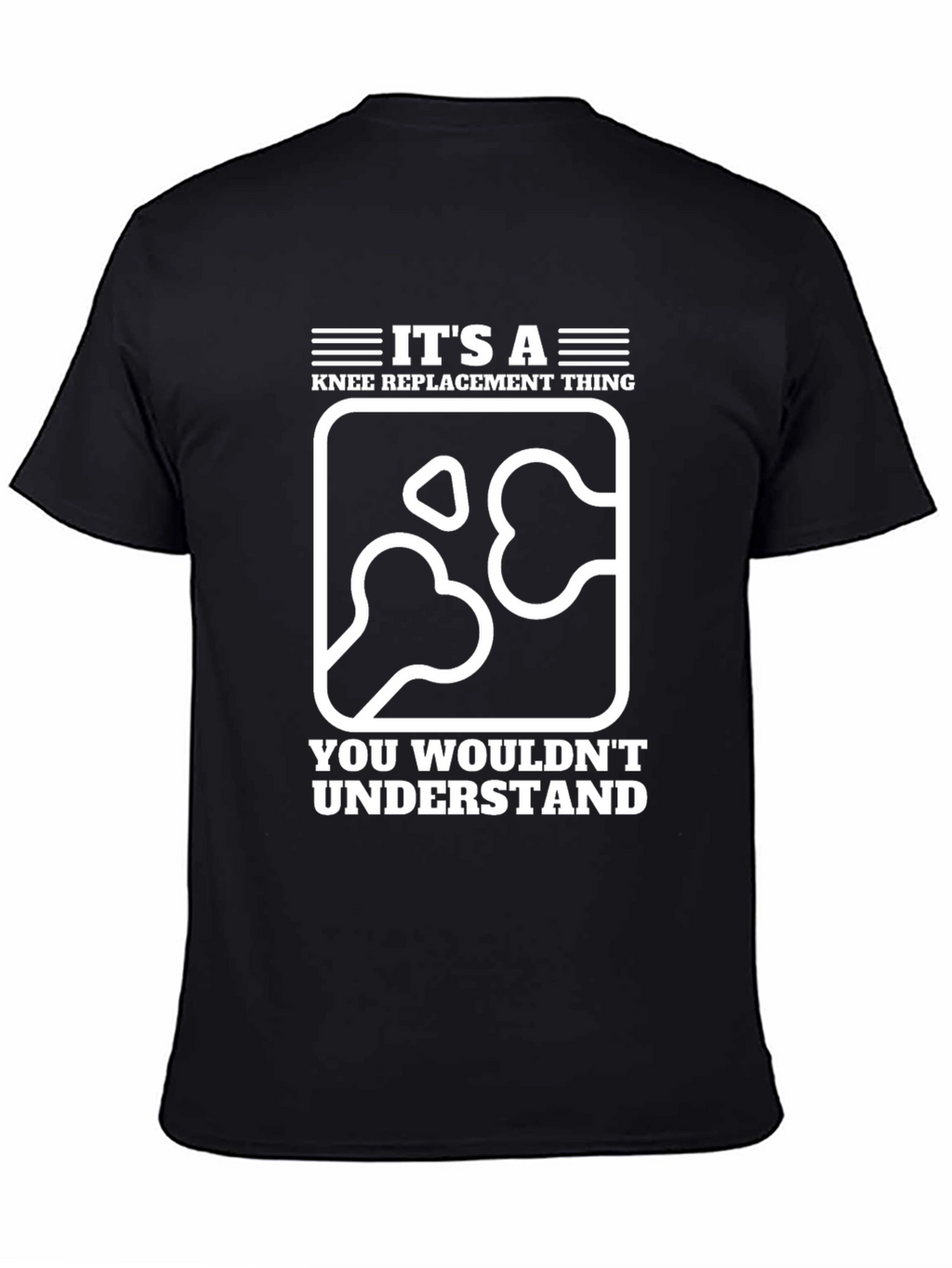 Knee Replacement T-Shirt - You Wouldnt Understand