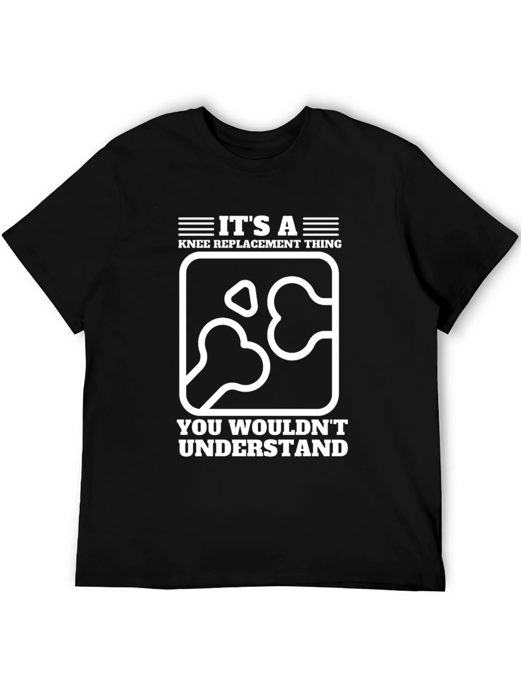Knee Replacement T-Shirt - You Wouldnt Understand