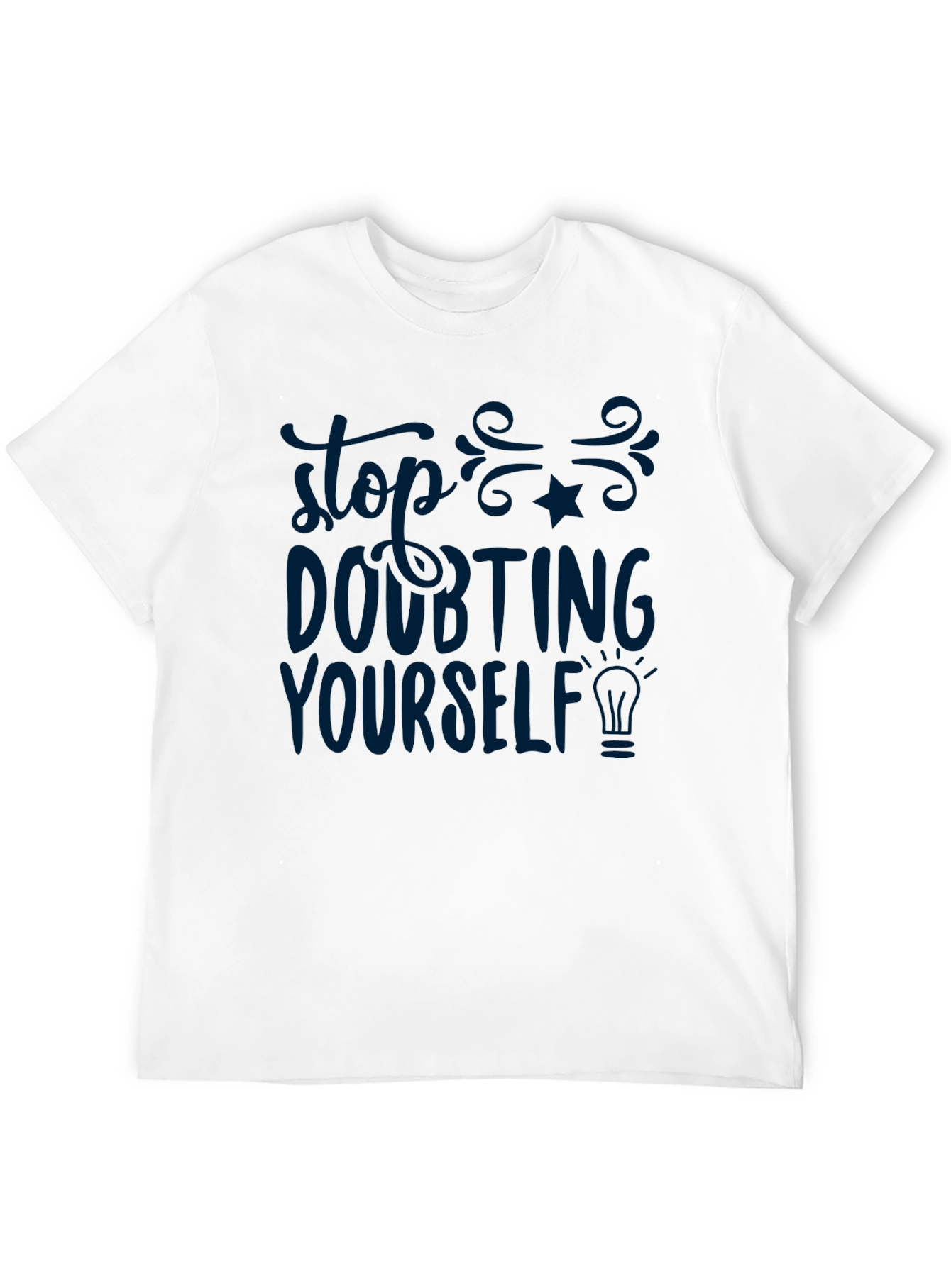 Inspirational T-Shirt - Stop Doubting Yourself