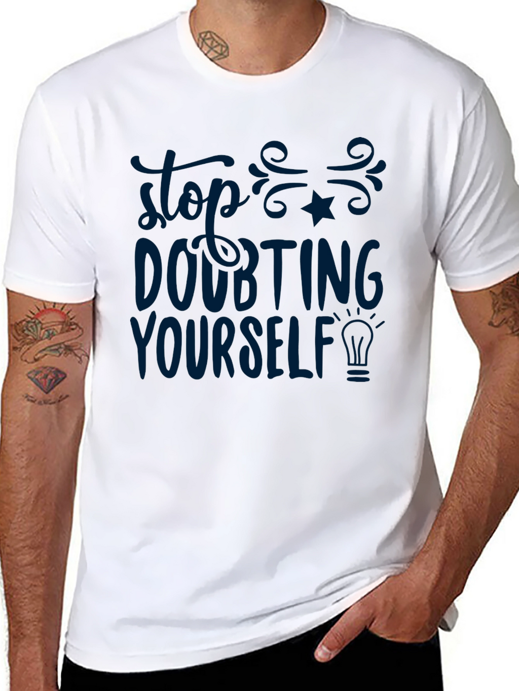 Inspirational T-Shirt - Stop Doubting Yourself