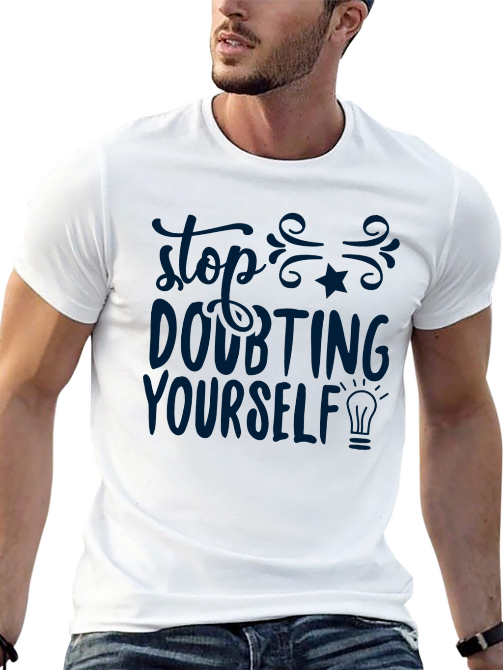 Inspirational T-Shirt - Stop Doubting Yourself