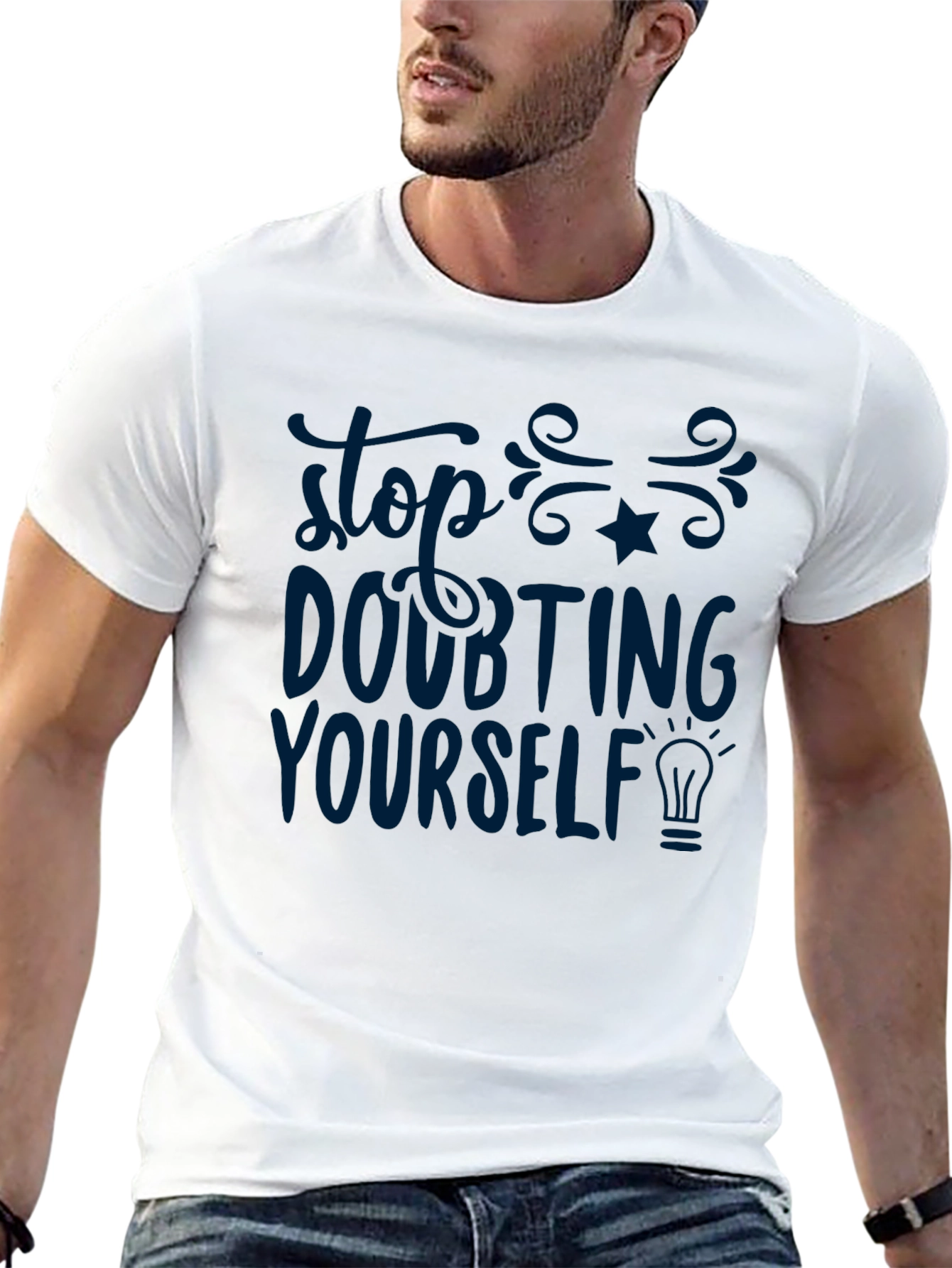 Inspirational T-Shirt - Stop Doubting Yourself