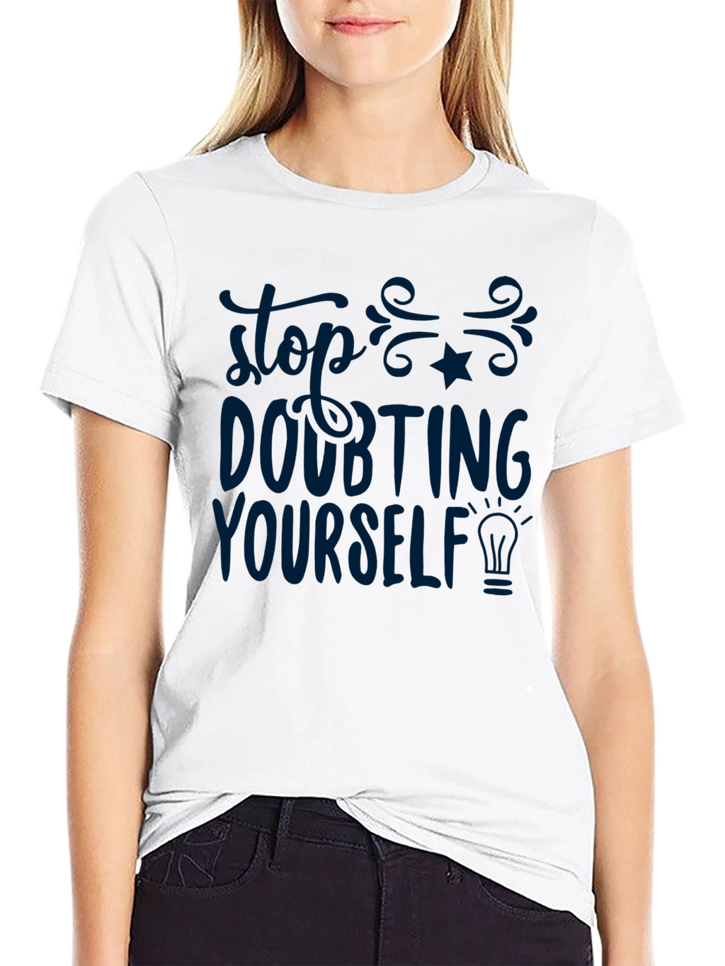 Inspirational T-Shirt - Stop Doubting Yourself