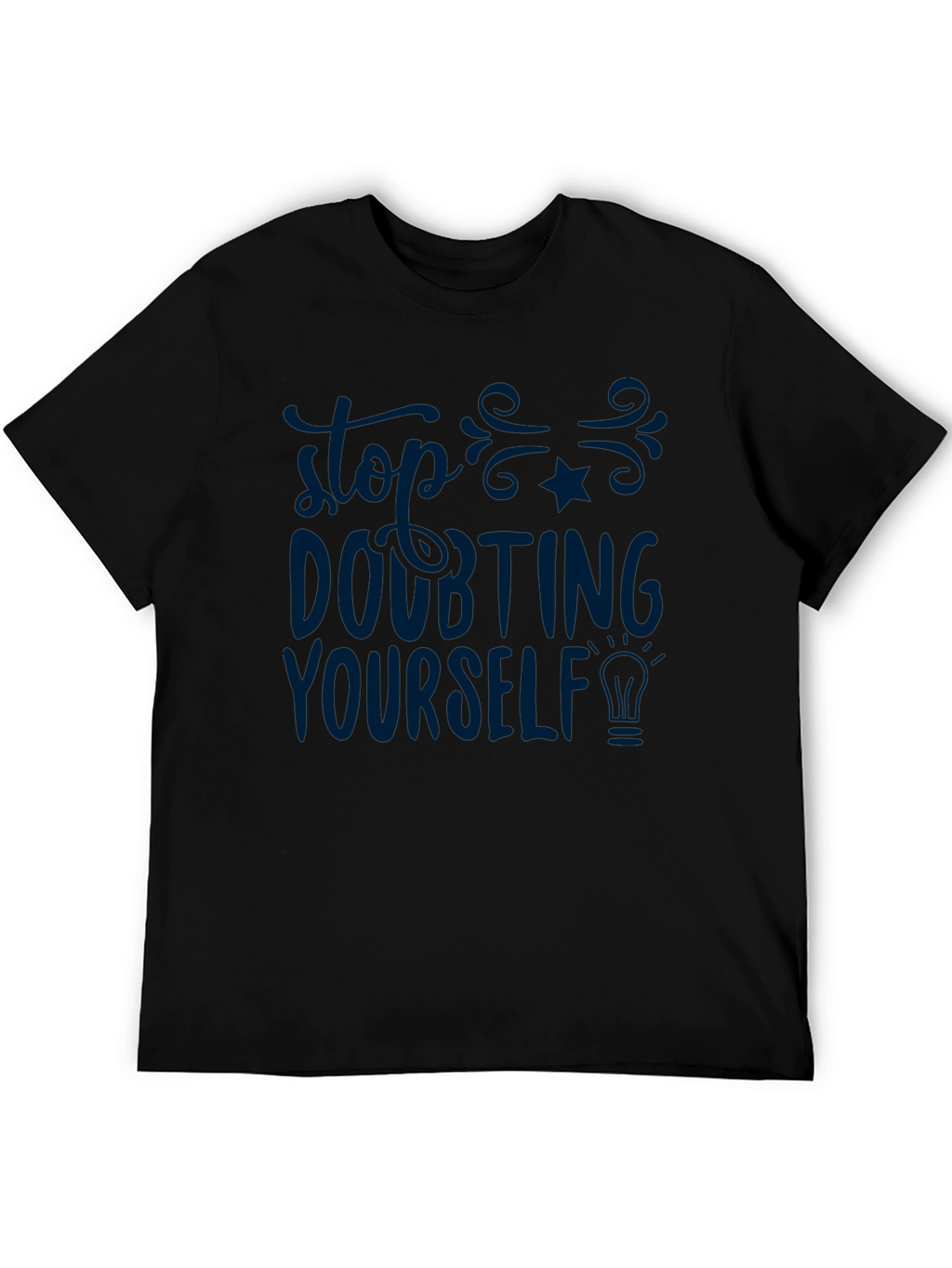 Inspirational T-Shirt - Stop Doubting Yourself