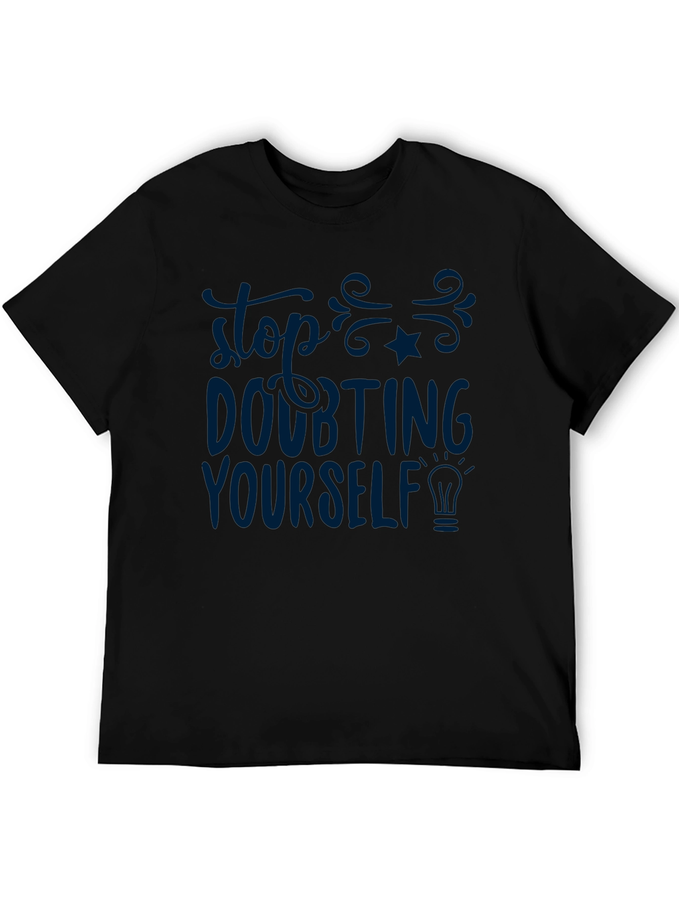 Inspirational T-Shirt - Stop Doubting Yourself
