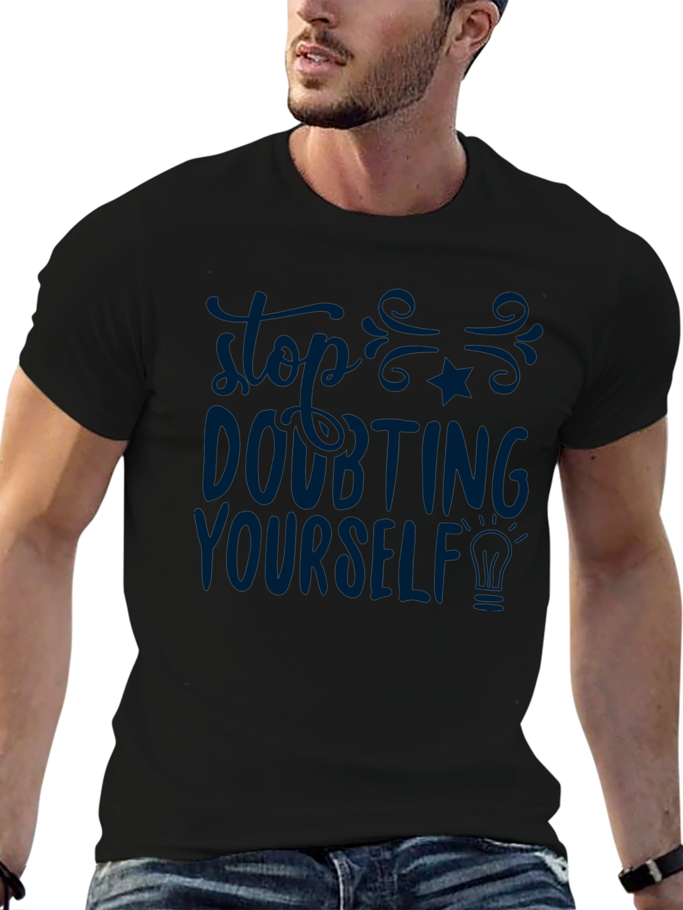 Inspirational T-Shirt - Stop Doubting Yourself