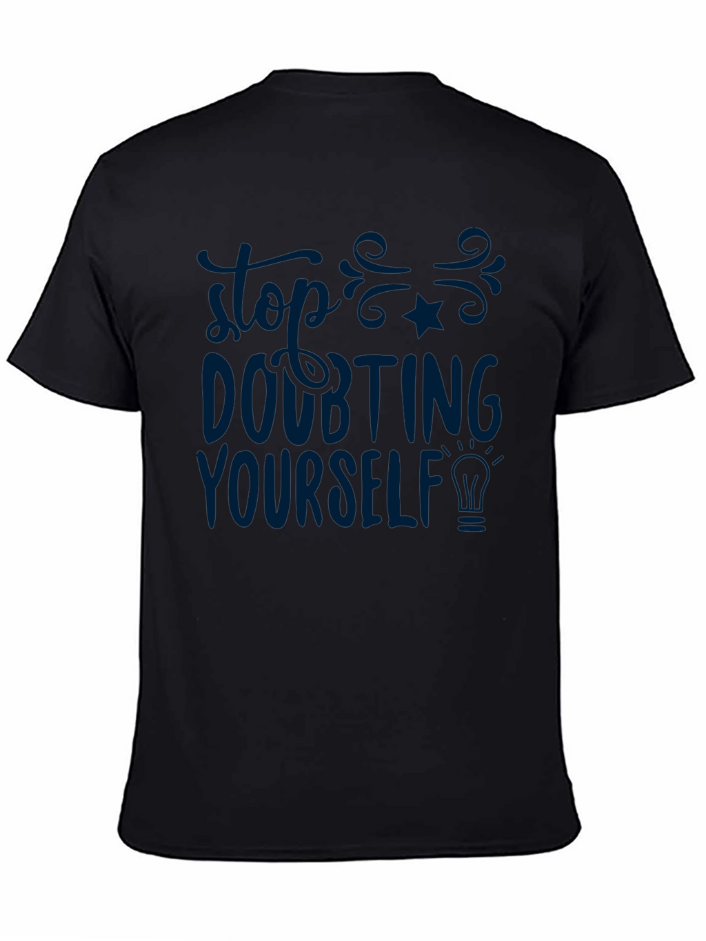 Inspirational T-Shirt - Stop Doubting Yourself