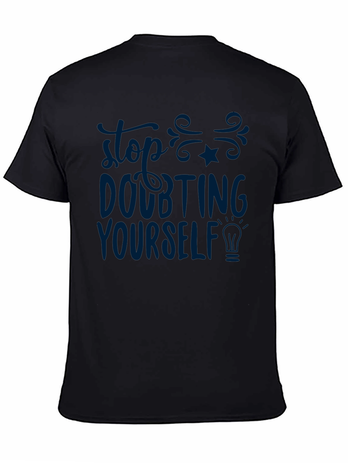 Inspirational T-Shirt - Stop Doubting Yourself