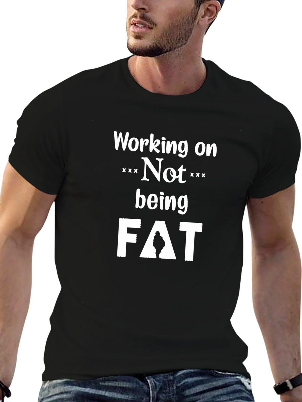 Working on Not Being Fat T-Shirt