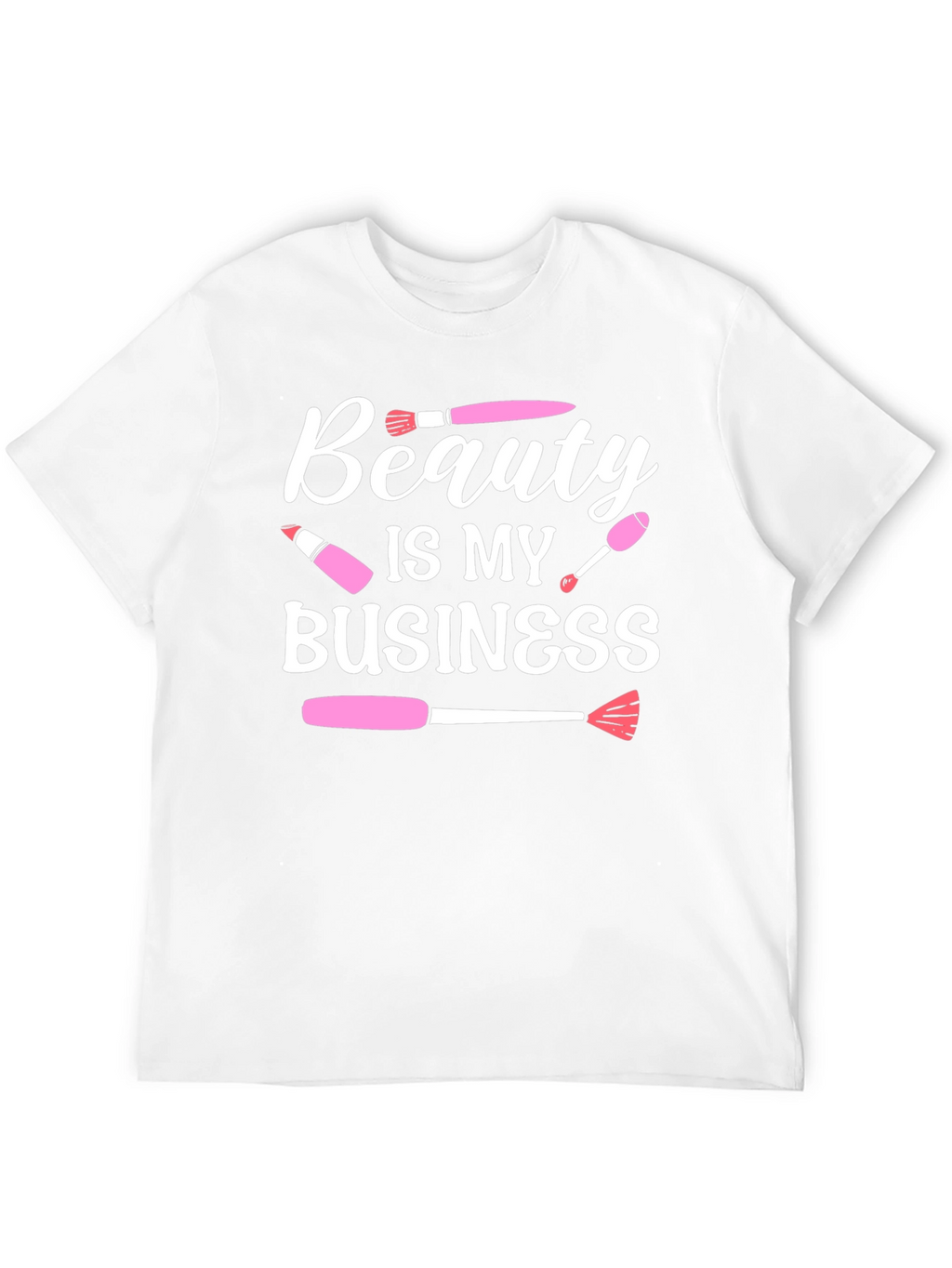 Beauty Is My Business T-Shirt Makeup Artist Tee