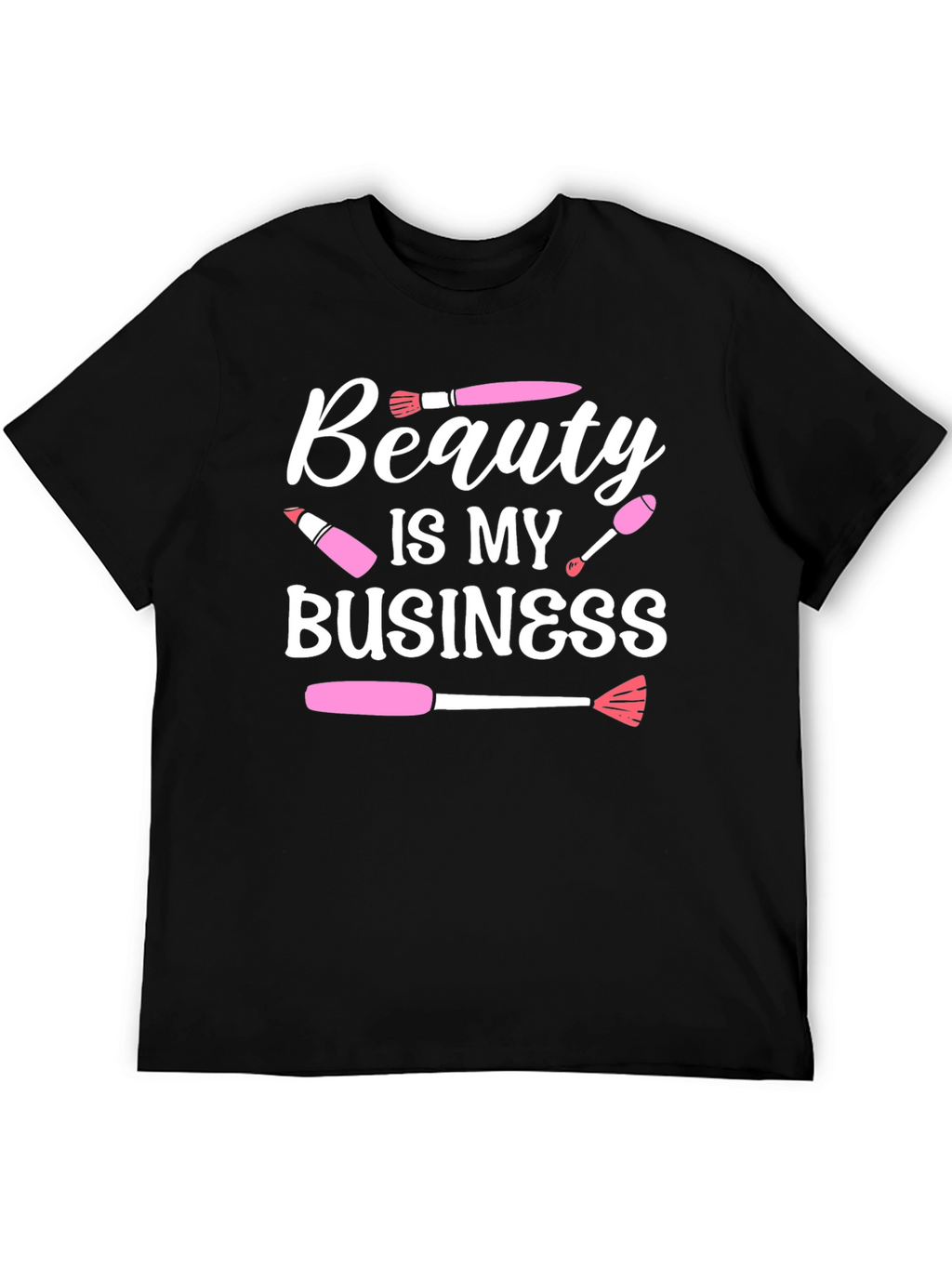 Beauty Is My Business T-Shirt Makeup Artist Tee