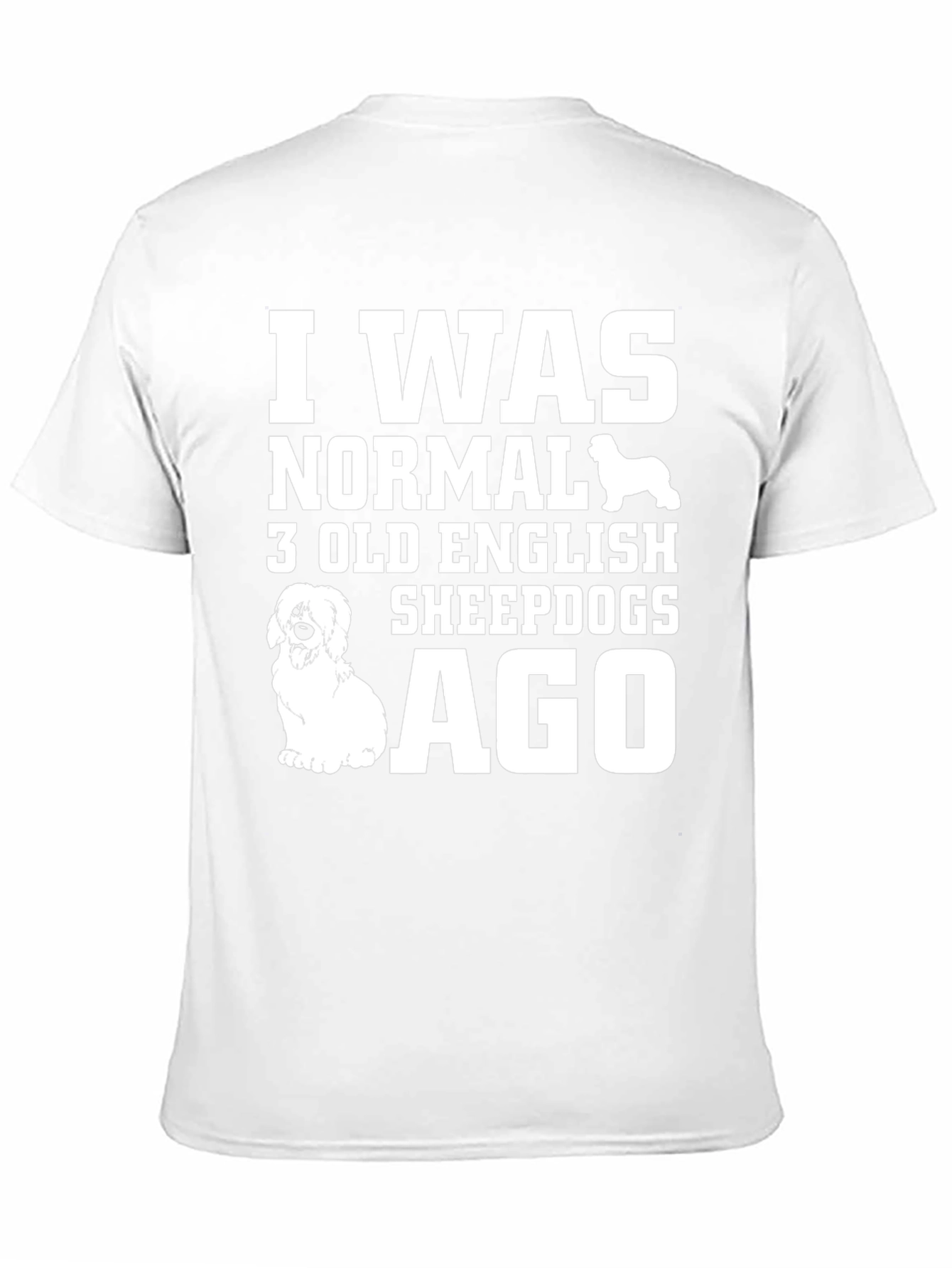I Was Normal 3 Old English Sheepdogs Ago Black T-Shirt