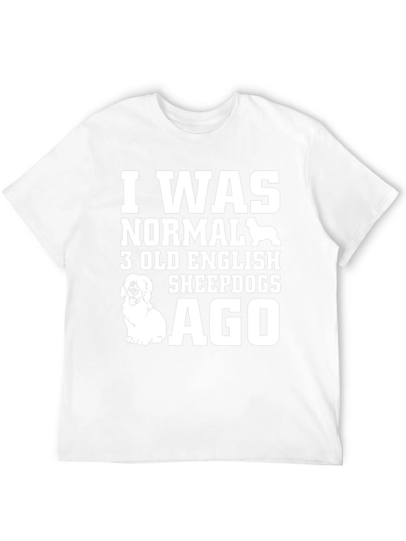 I Was Normal 3 Old English Sheepdogs Ago Black T-Shirt