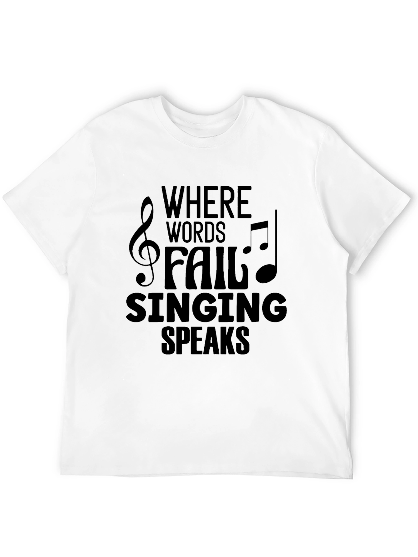 Music Lovers T-Shirt - Where Words Fail Singing Speaks