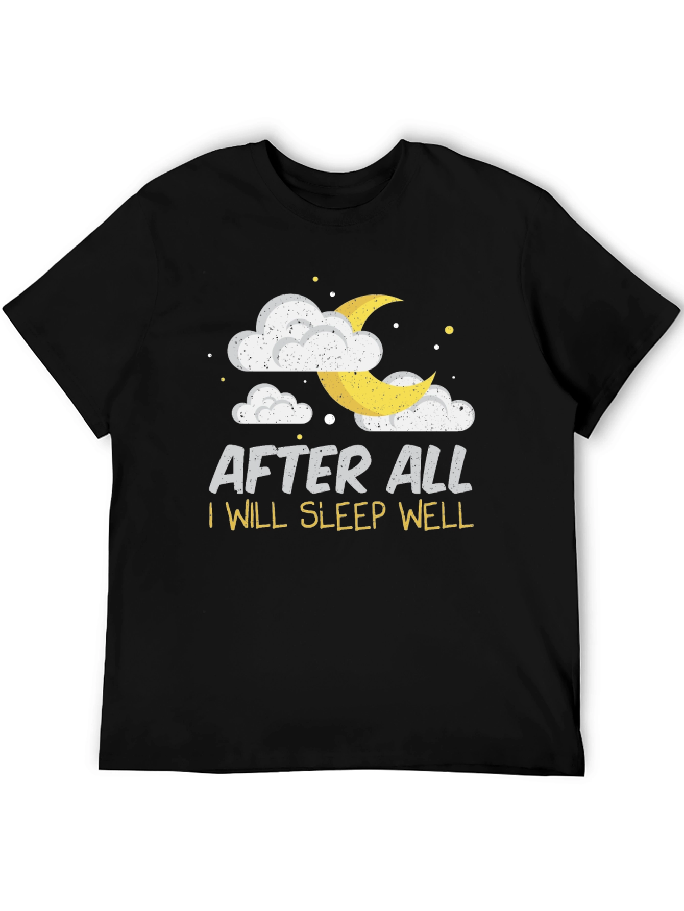 After All I Will Sleep Well Black T-Shirt