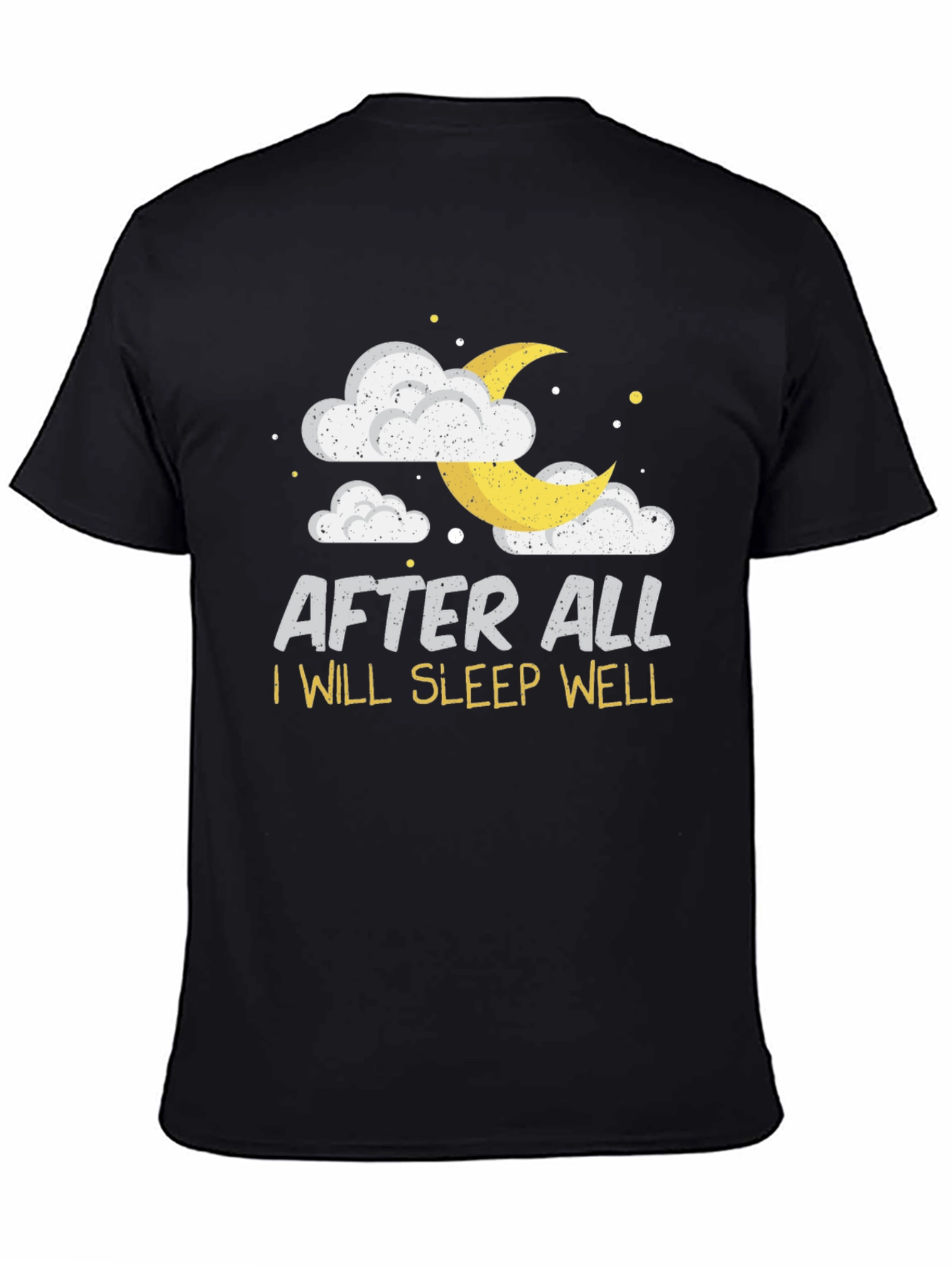 After All I Will Sleep Well Black T-Shirt