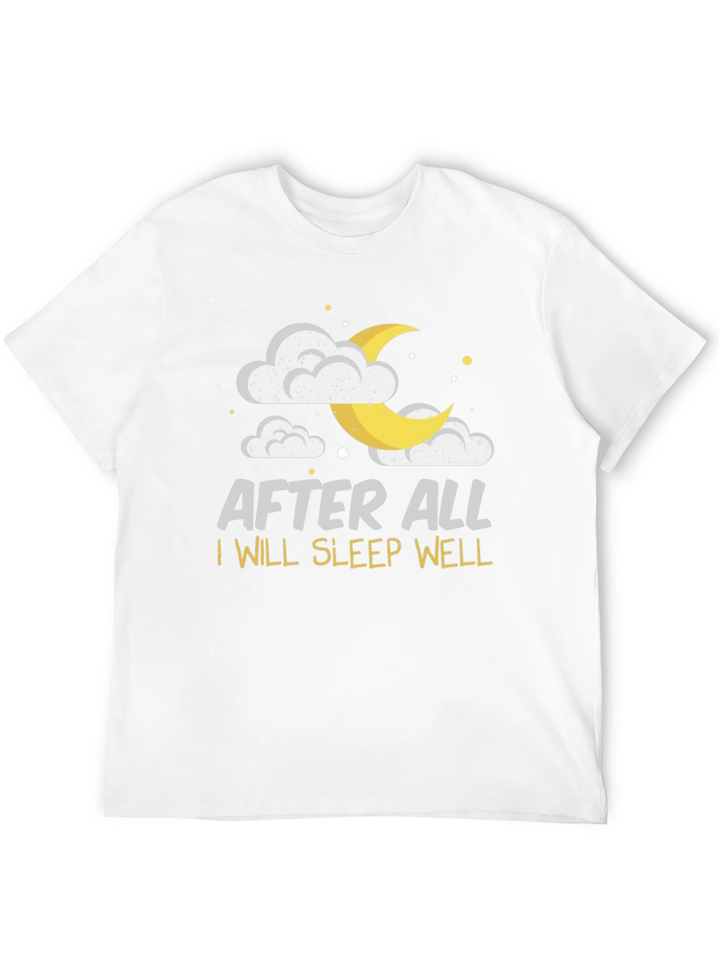 After All I Will Sleep Well Black T-Shirt
