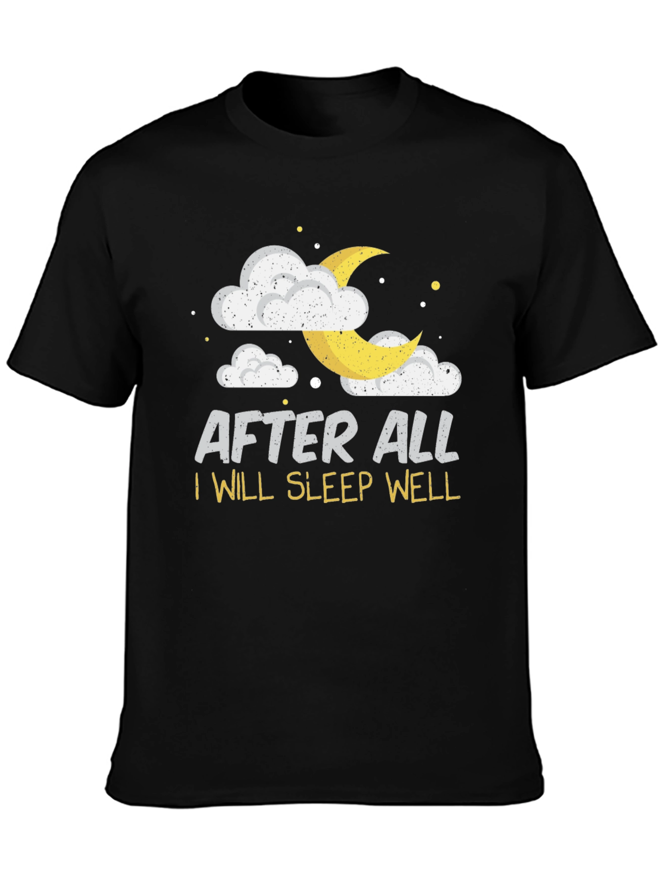 After All I Will Sleep Well Black T-Shirt