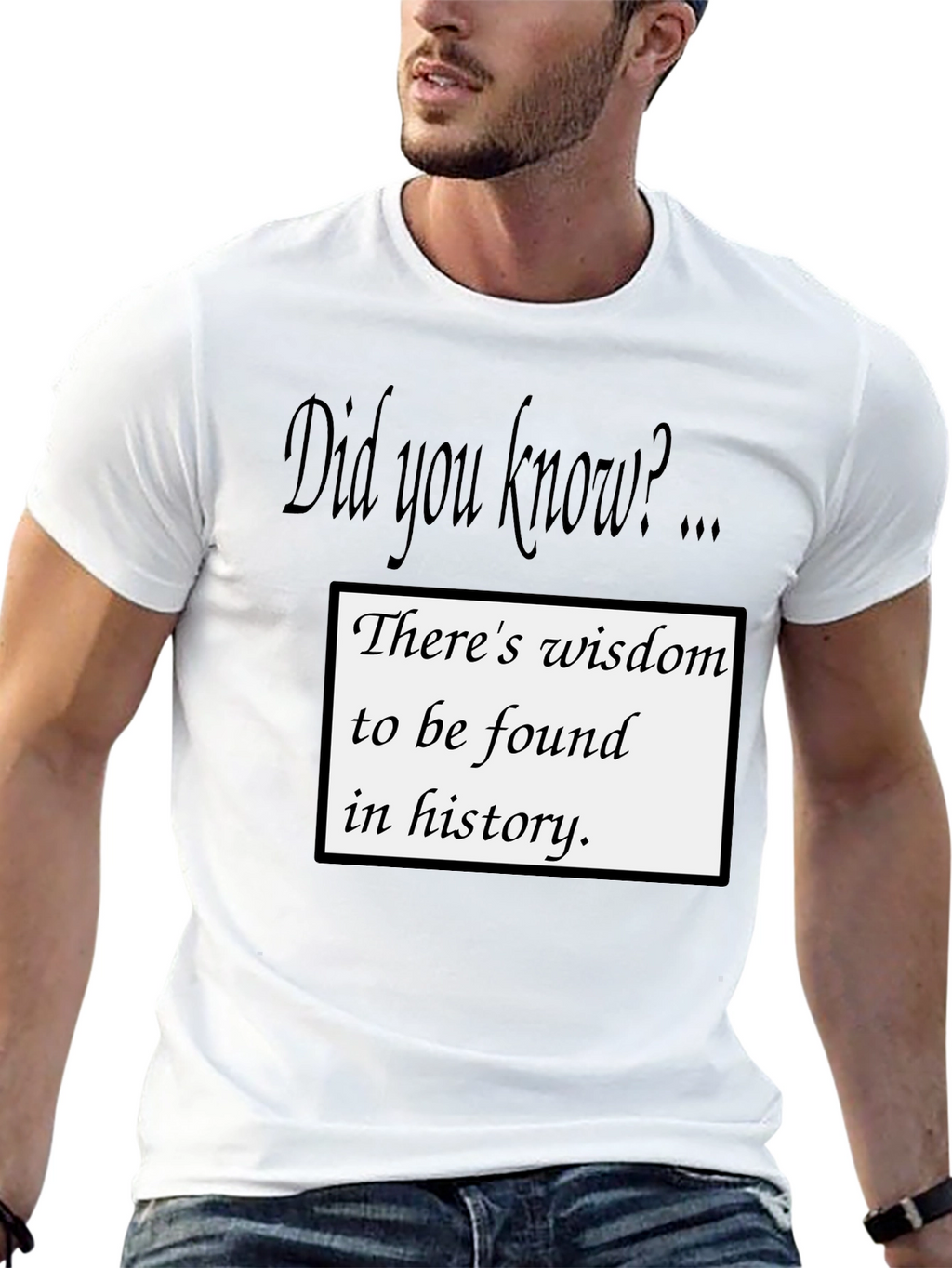 Wisdom in History T-Shirt - Did You Know?