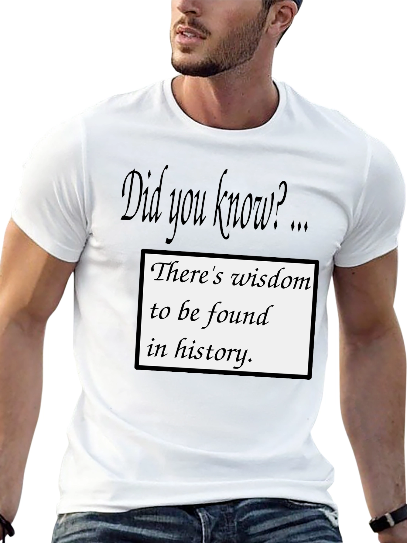 Wisdom in History T-Shirt - Did You Know?