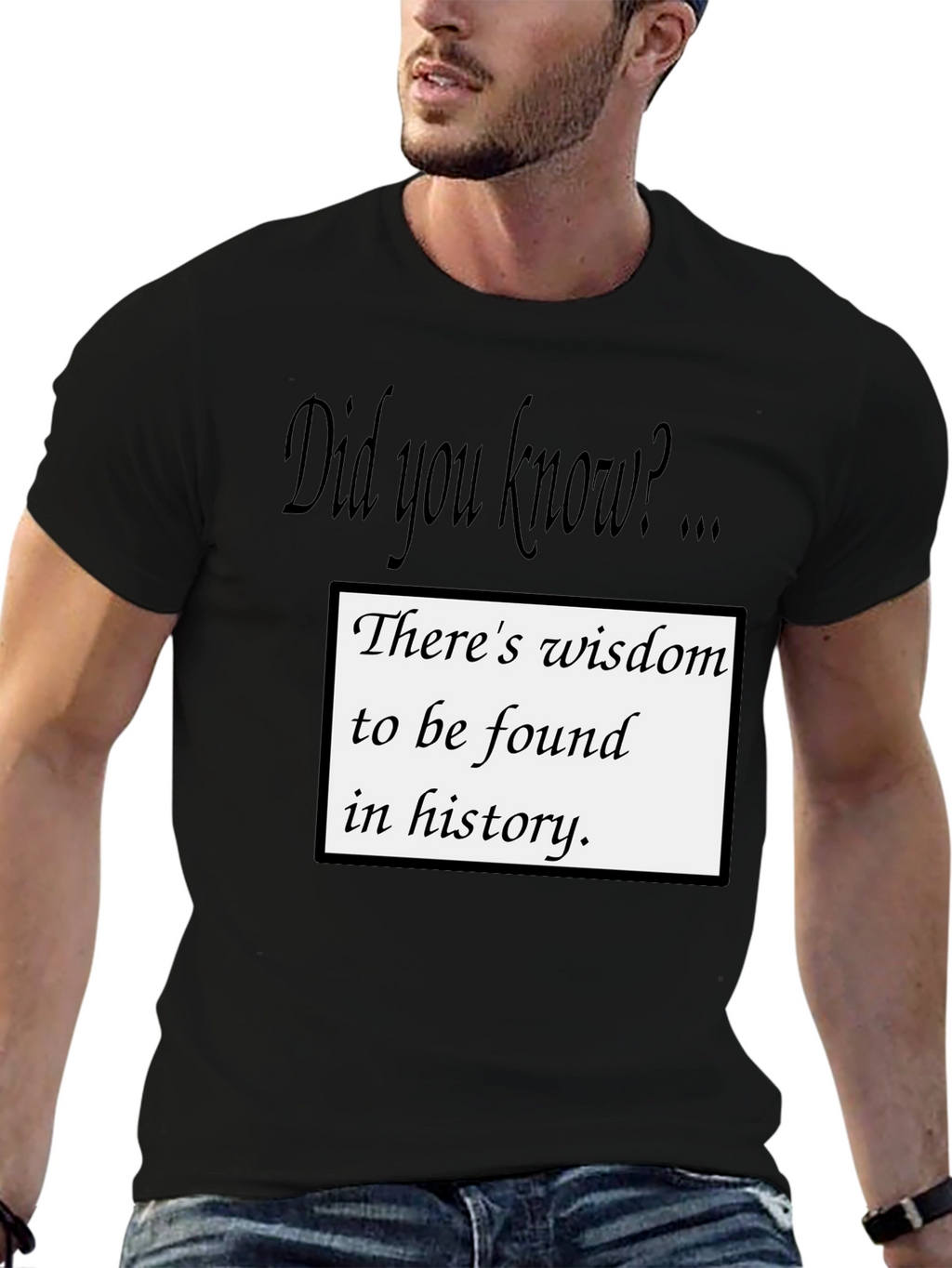 Wisdom in History T-Shirt - Did You Know?