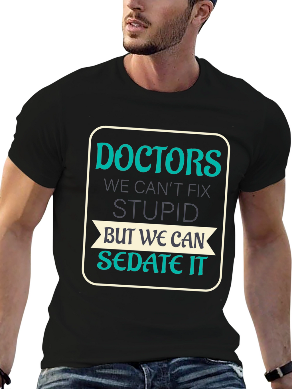 Doctors Cant Fix Stupid T-Shirt
