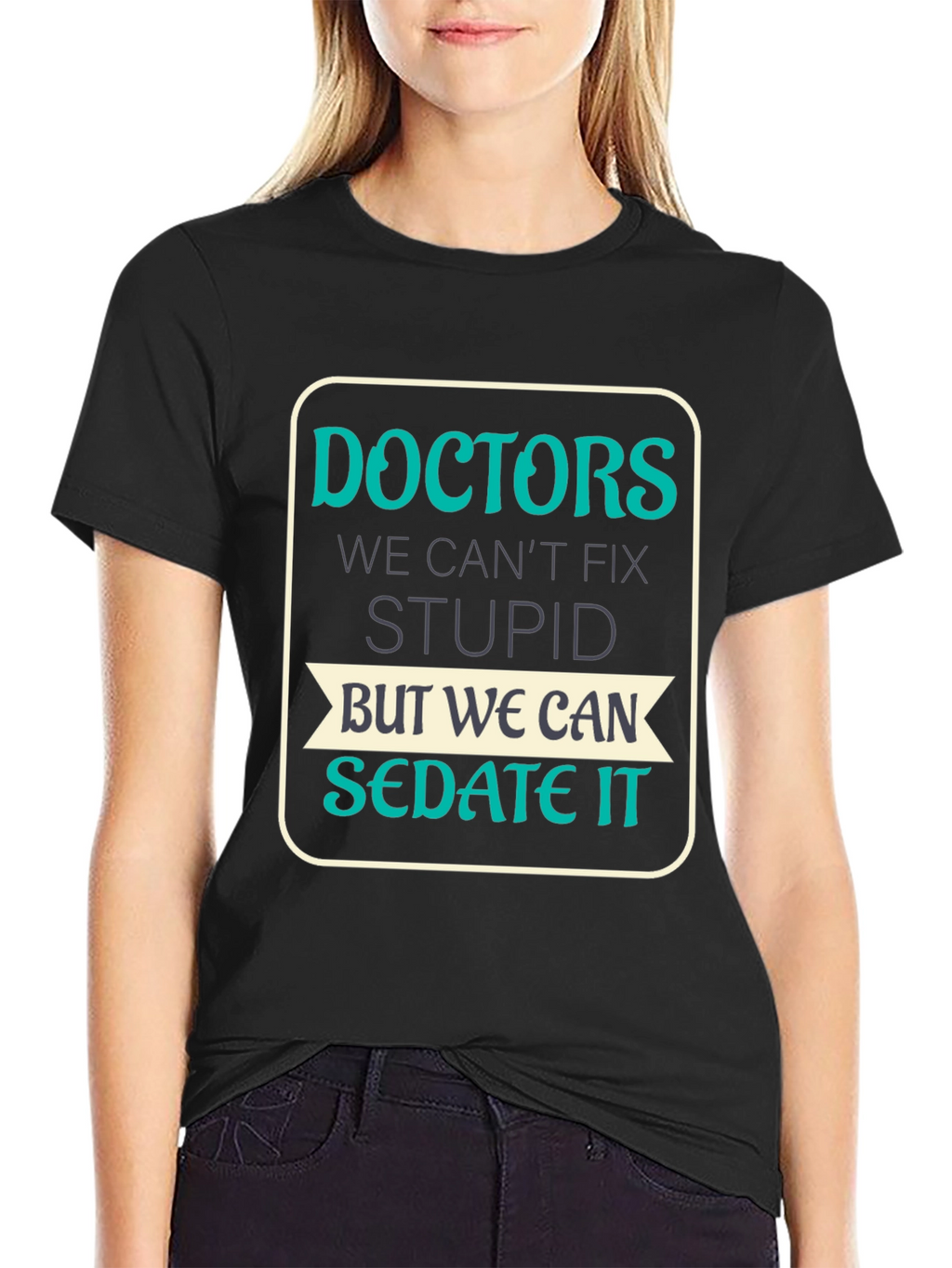 Doctors Cant Fix Stupid T-Shirt