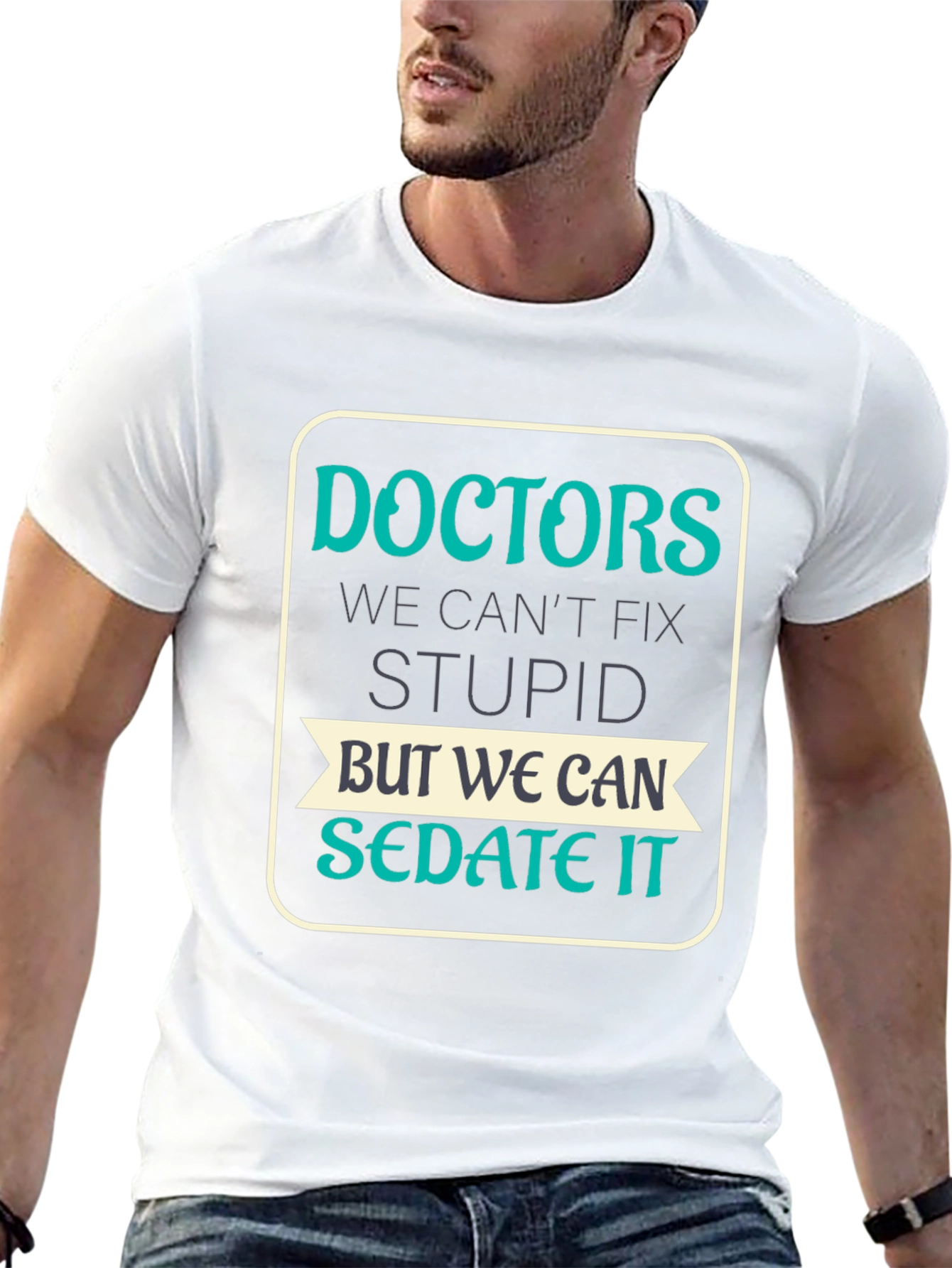 Doctors Cant Fix Stupid T-Shirt