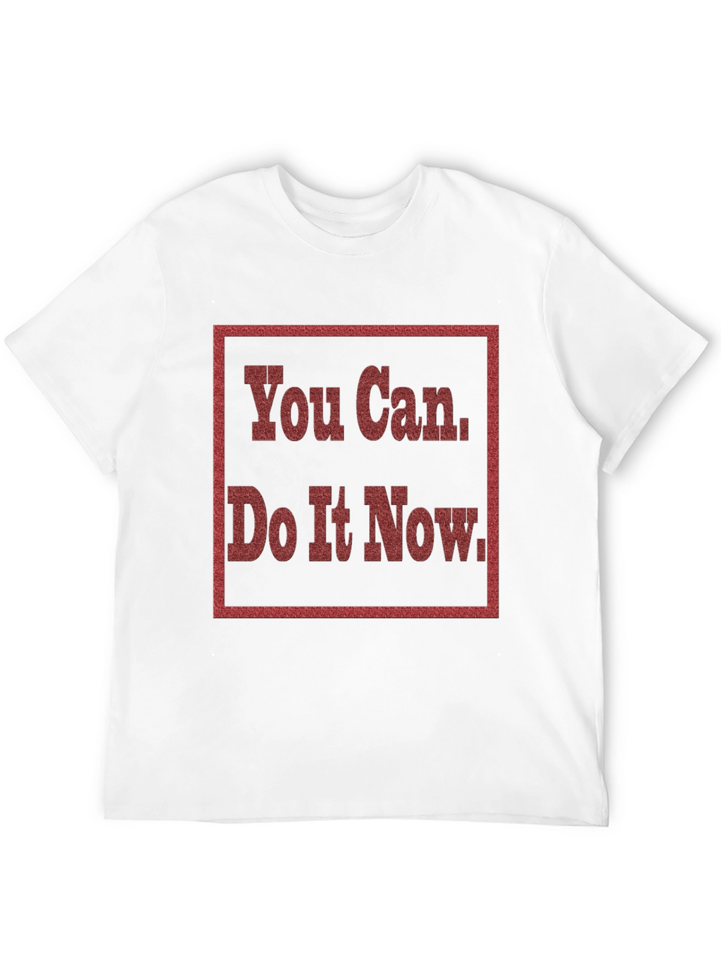 Motivational You Can Do It Now Graphic Tee