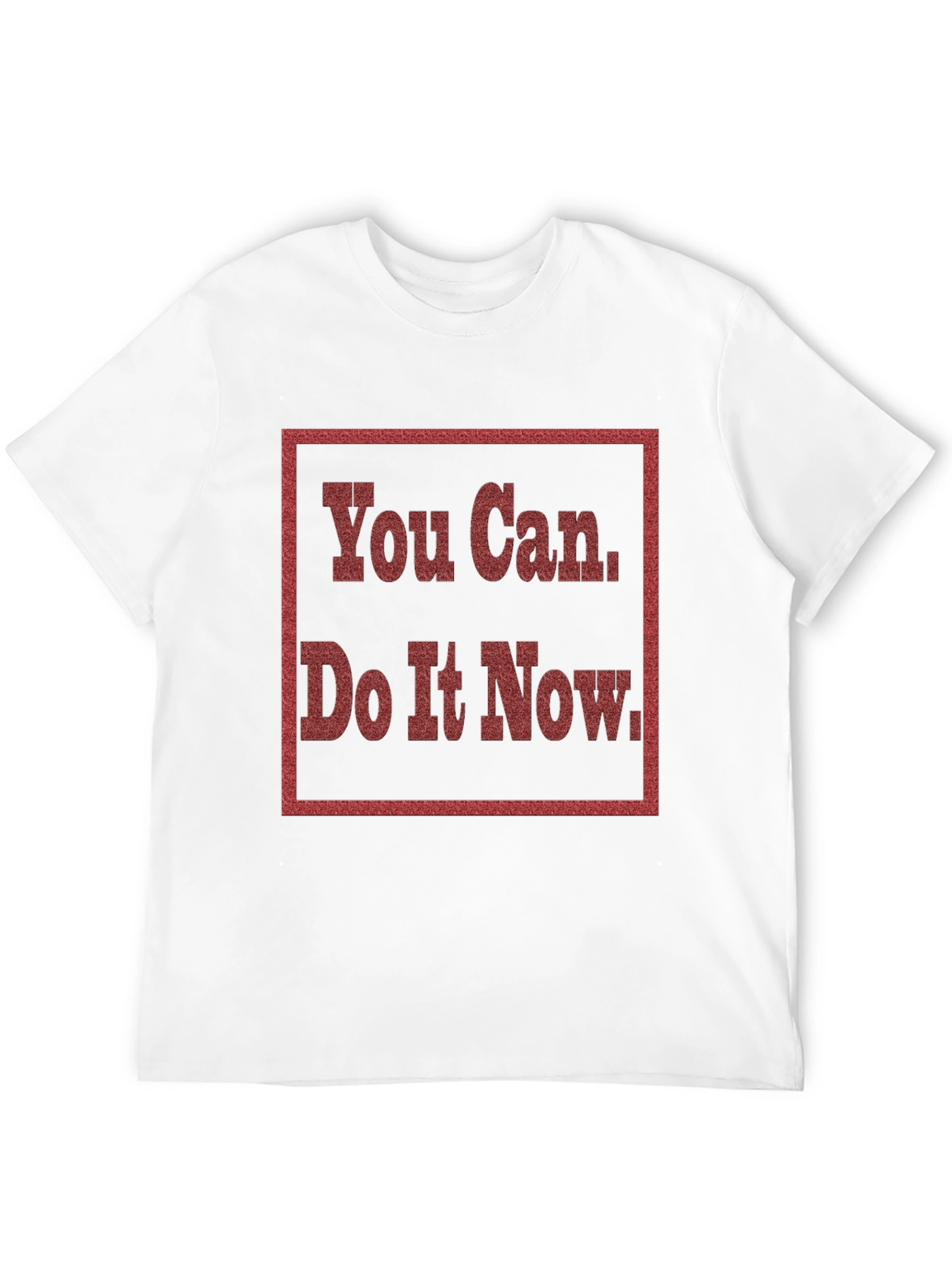 Motivational You Can Do It Now Graphic Tee
