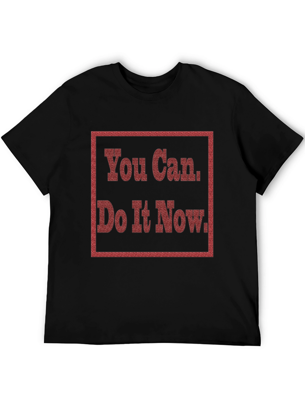 Motivational You Can Do It Now Graphic Tee